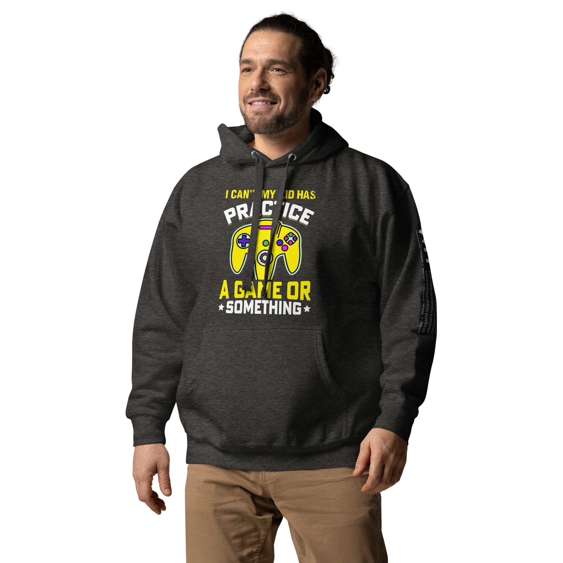I can't My Kid has Practice a Game or Something Unisex Hoodie by DarkByteGear