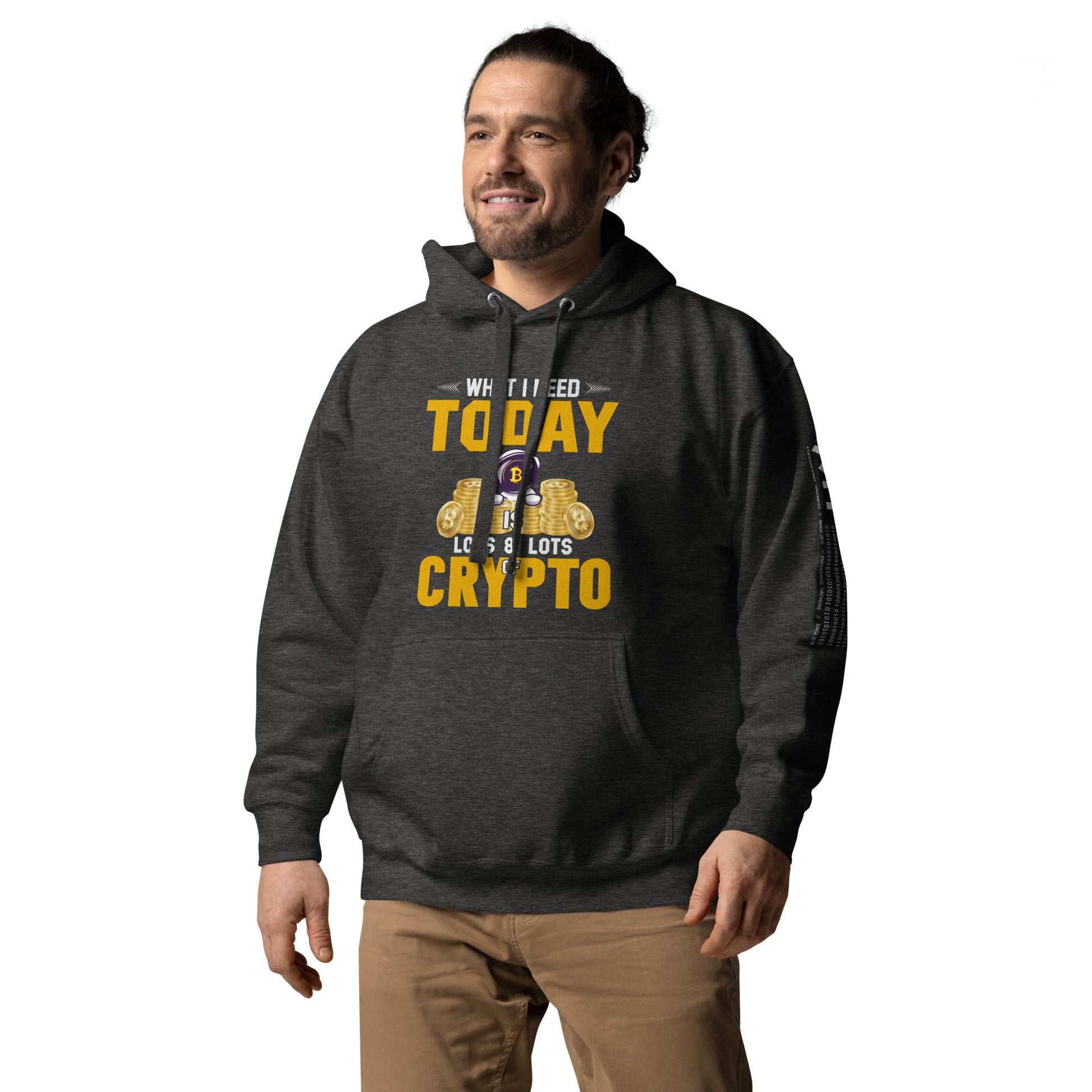 What I Need Today is Lots of Lots of Crypto Unisex Hoodie by DarkByteGear