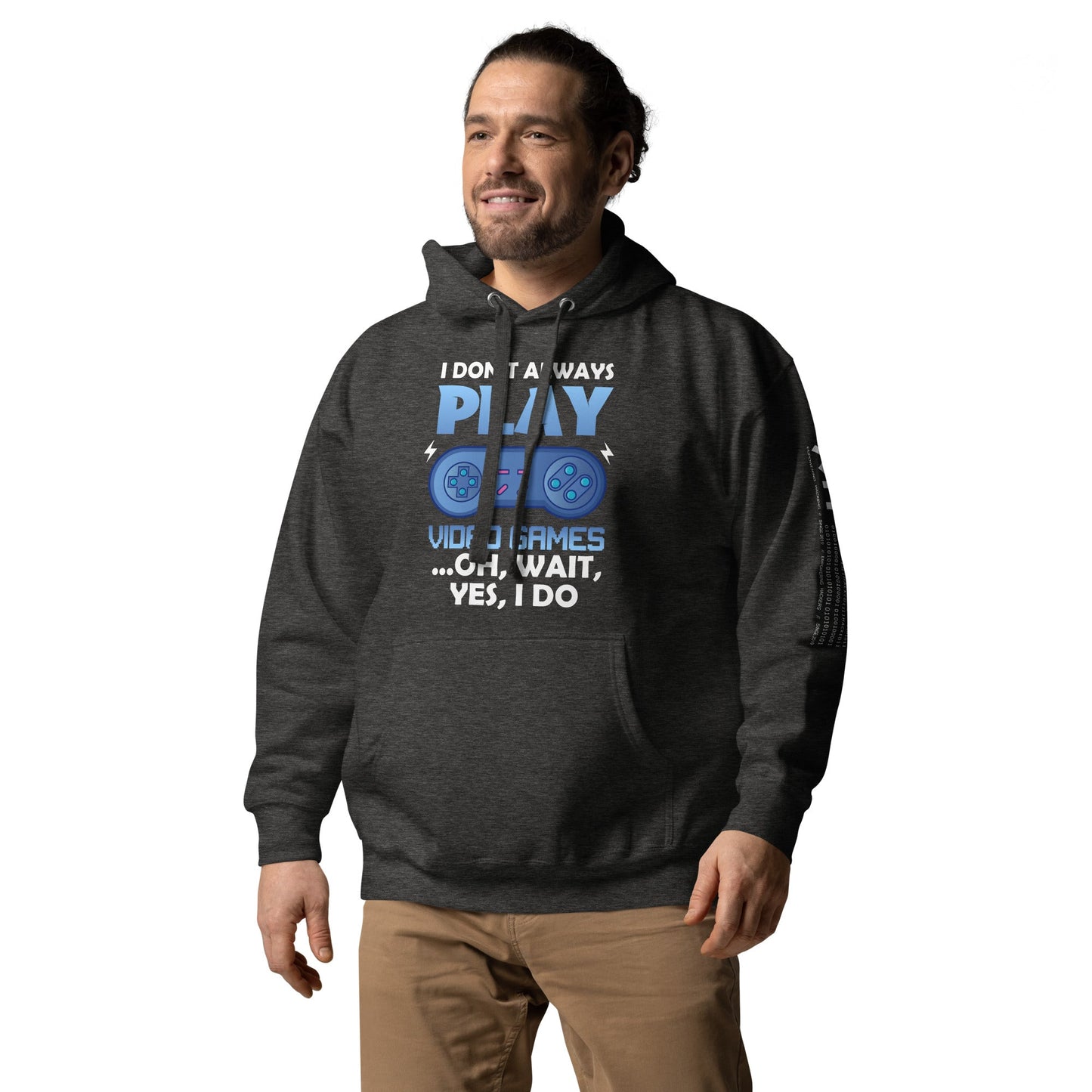 I don't always Play Video Game; Oh, Wait! Yes, I do - Unisex Hoodie by DarkByteGear