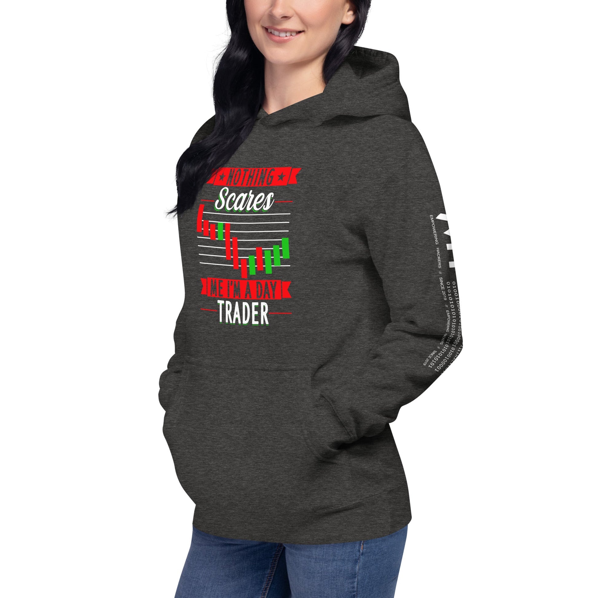 Nothing Scares me; I Am a Day Trader - Unisex Hoodie by DarkByteGear