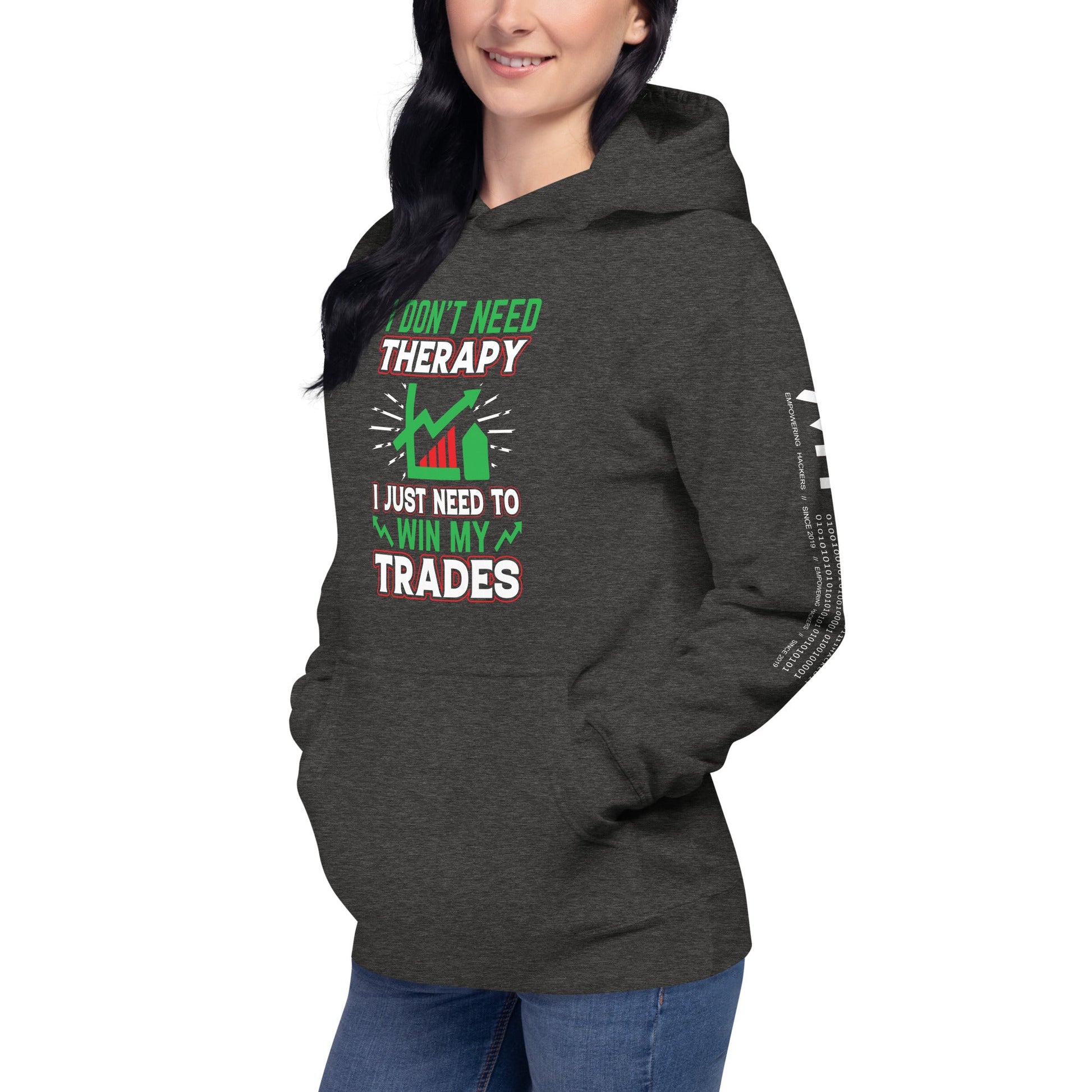 I don't Need therapy, I just Need to Win my Trades V2 - Unisex Hoodie by DarkByteGear