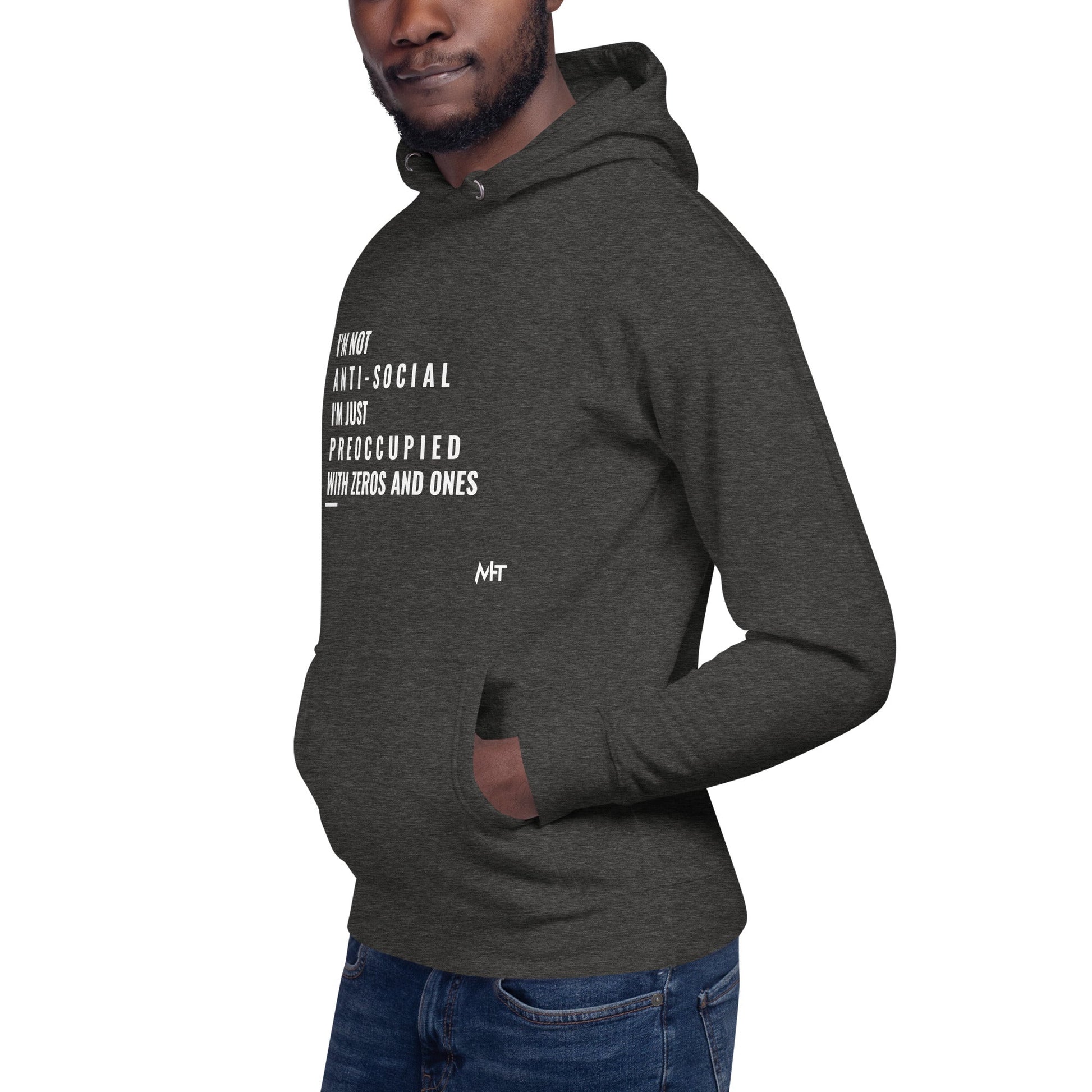 I'm not anti-social: I'm just preoccupied with zeros and ones - Unisex Hoodie by DarkByteGear