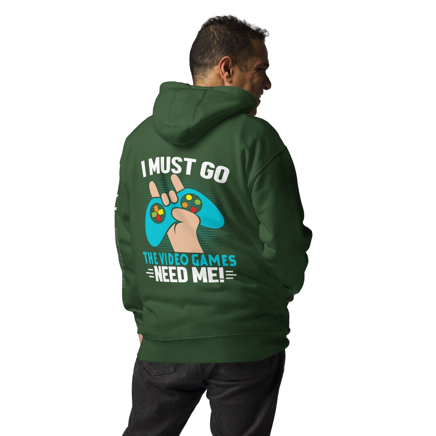 I must go, the Video Games need me Unisex Hoodie ( Back Print ) by DarkByteGear