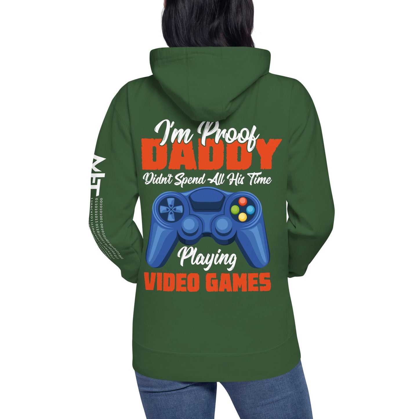 I'm Proof, Daddy didn't Spend his time Playing Video Games Unisex Hoodie ( Back Print ) by DarkByteGear