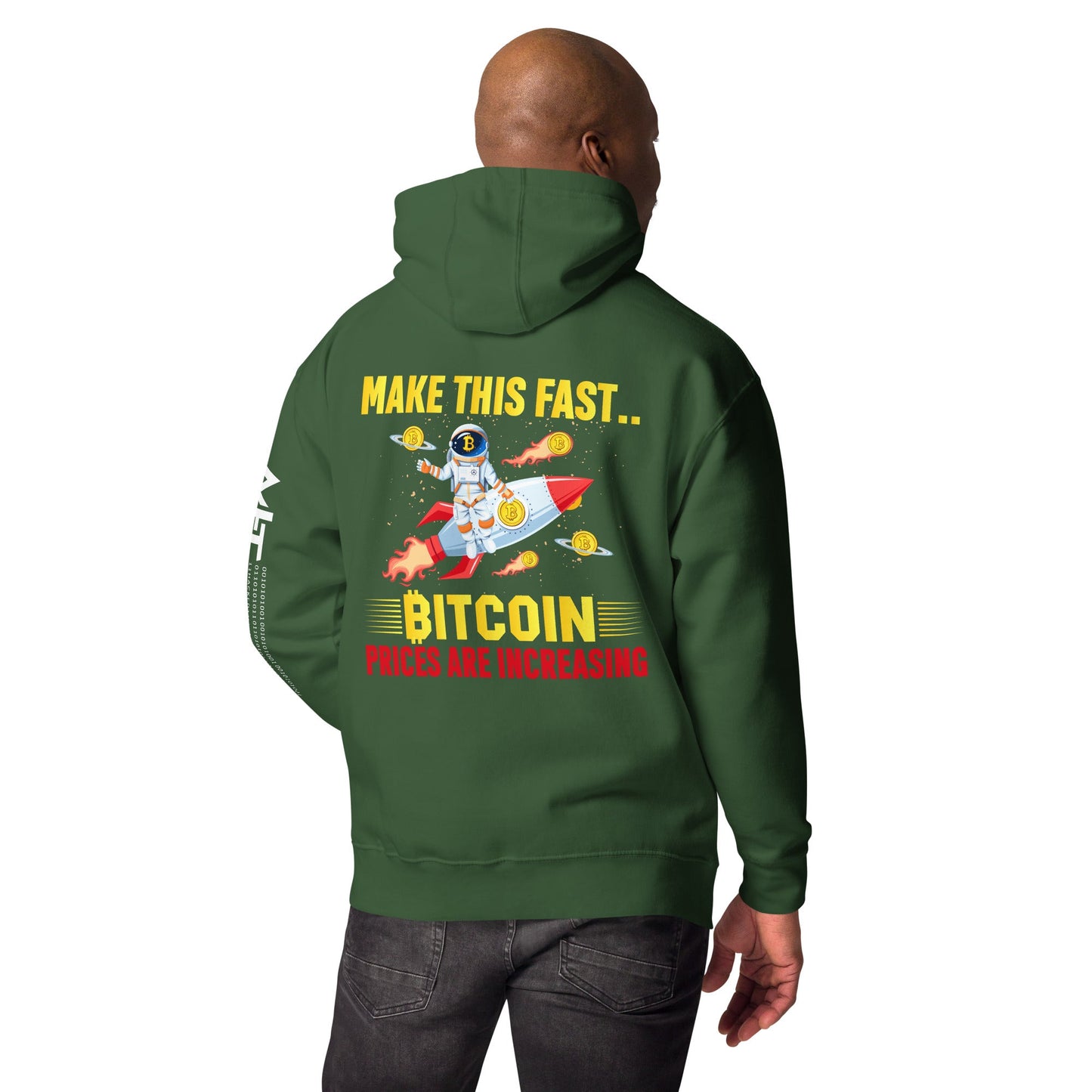 Make this Fast Bitcoin Prices are increasing - Unisex Hoodie ( Back Print ) by DarkByteGear