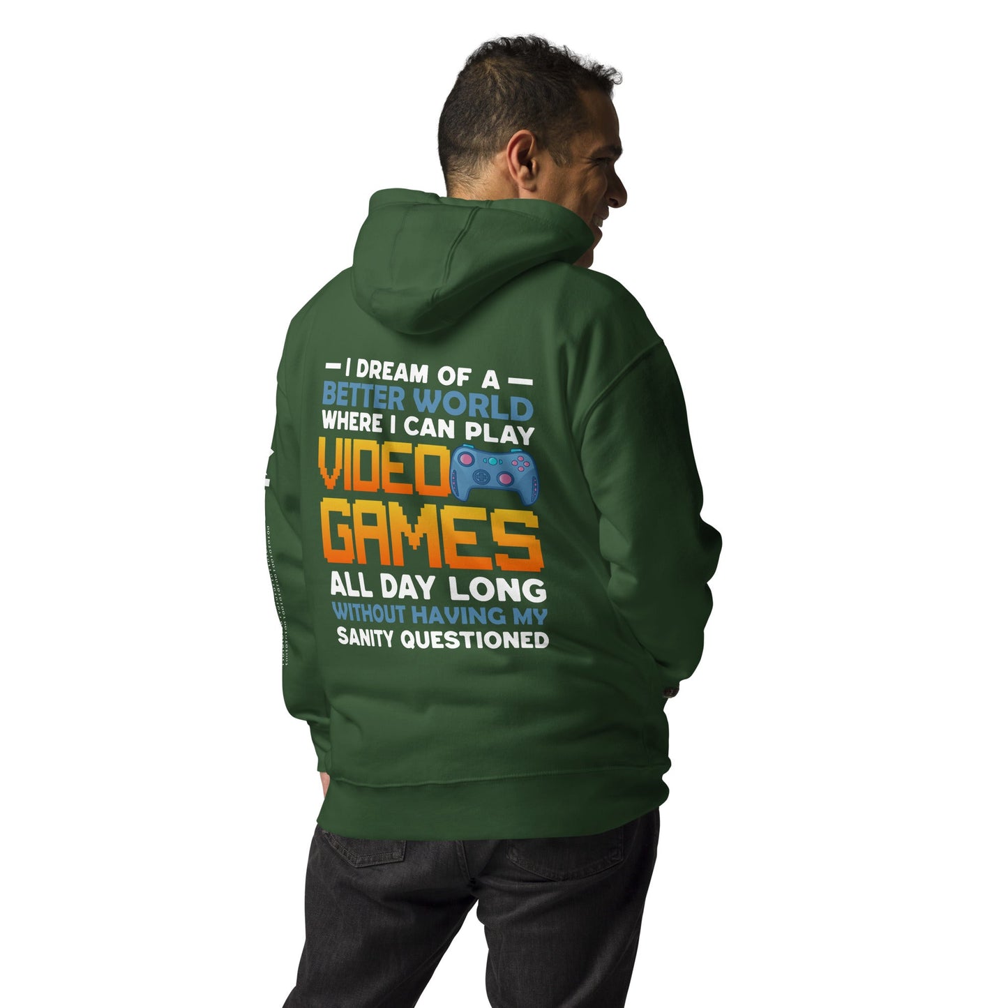 I Dream of a Better World where I can Play Video Games - Unisex Hoodie ( Back Print ) by DarkByteGear