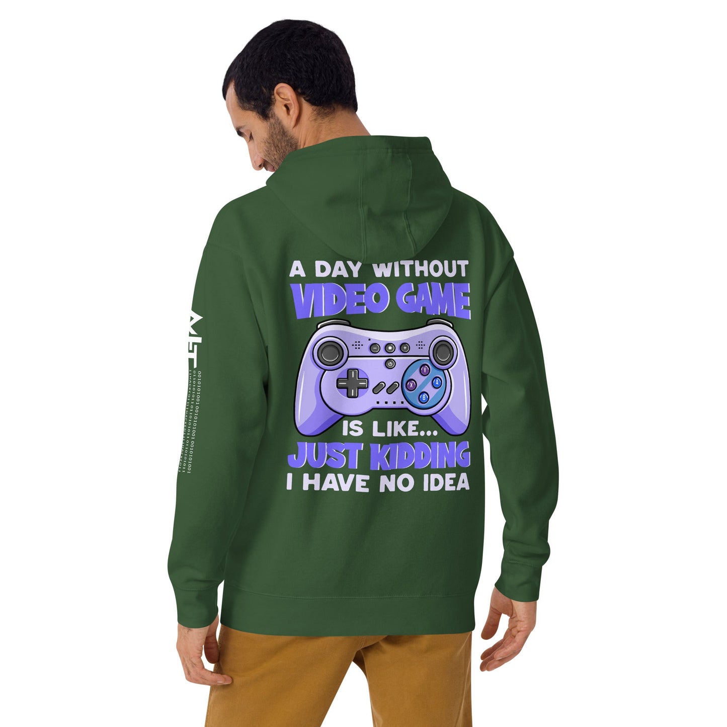 A Day without Video Game is; Just Kidding! I have no Idea - Unisex Hoodie ( Back Print ) by DarkByteGear