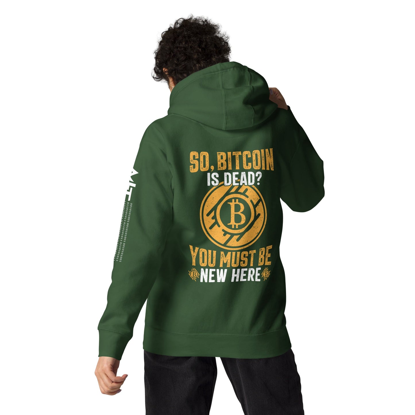 So, Bitcoin is Dead? You must be new here - Unisex Hoodie ( Back Print ) by DarkByteGear