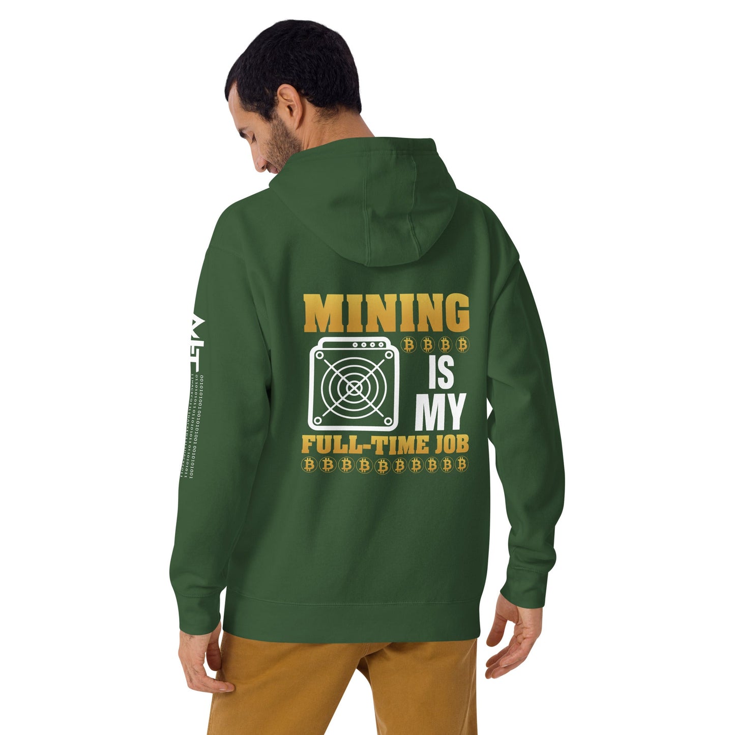 Mining Bitcoin is My Fulltime Job - Unisex Hoodie ( Back Print ) by DarkByteGear