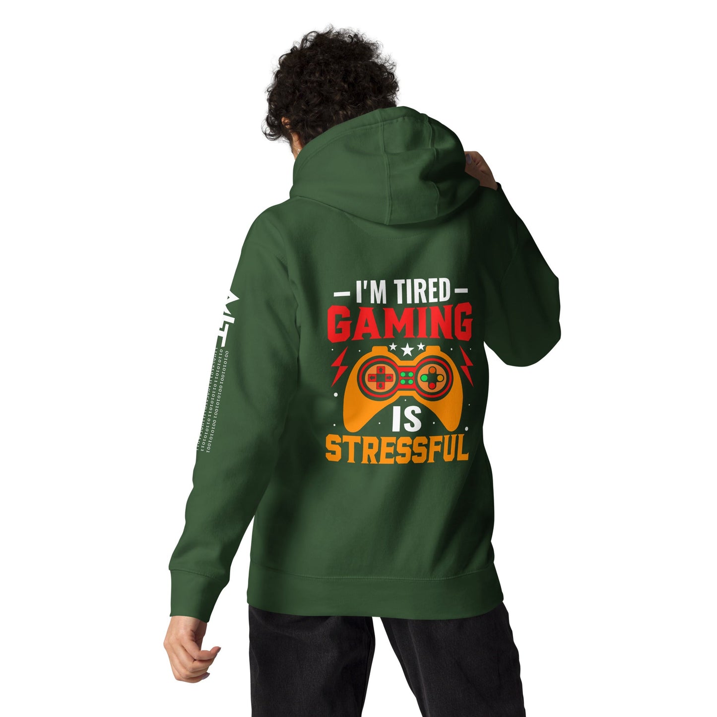 I'm Tired, Gaming is Stressful - Unisex Hoodie ( Back Print ) by DarkByteGear