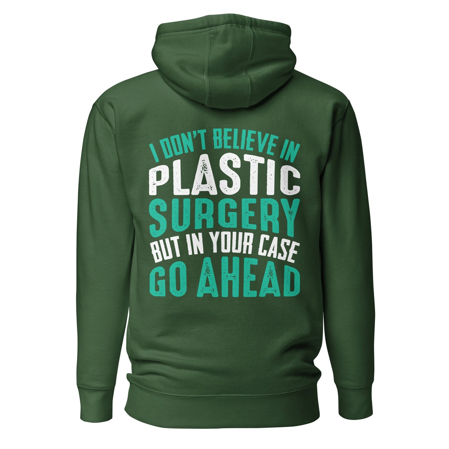 I don't believe in plastic surgery - Unisex Hoodie (back print) by DarkByteGear