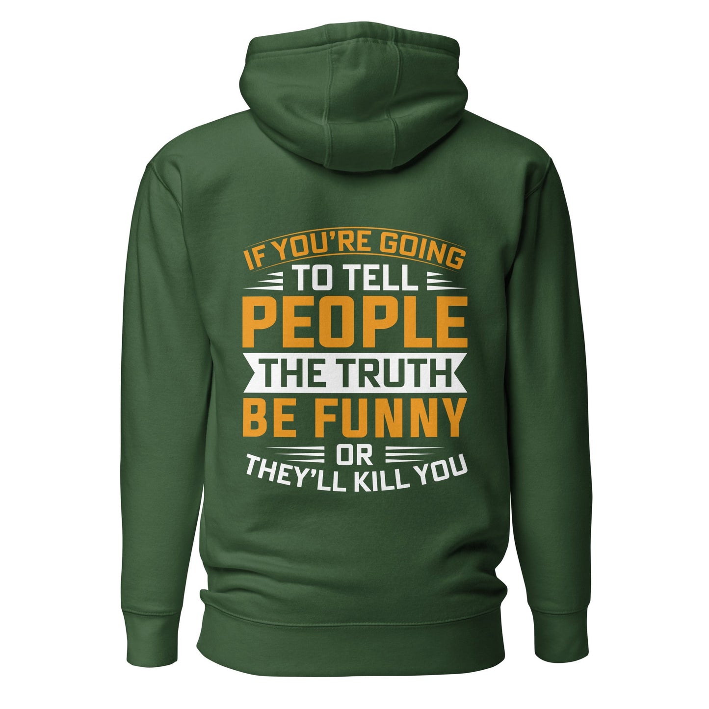 If you are going to tell the people the truth; be funny or they'll kill you - Unisex Hoodie ( Back Print ) by DarkByteGear