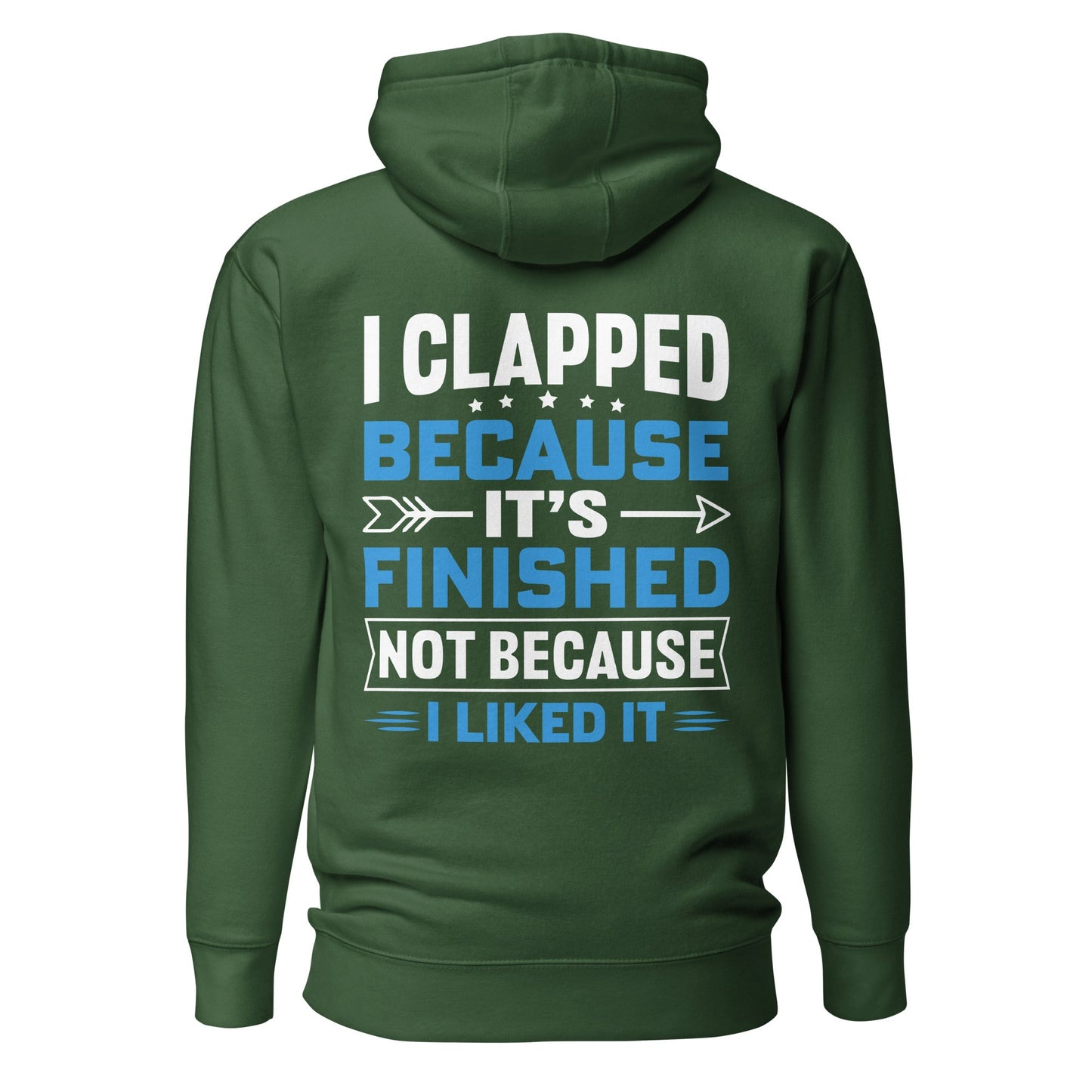 I clapped because - Unisex Hoodie (back print) by DarkByteGear