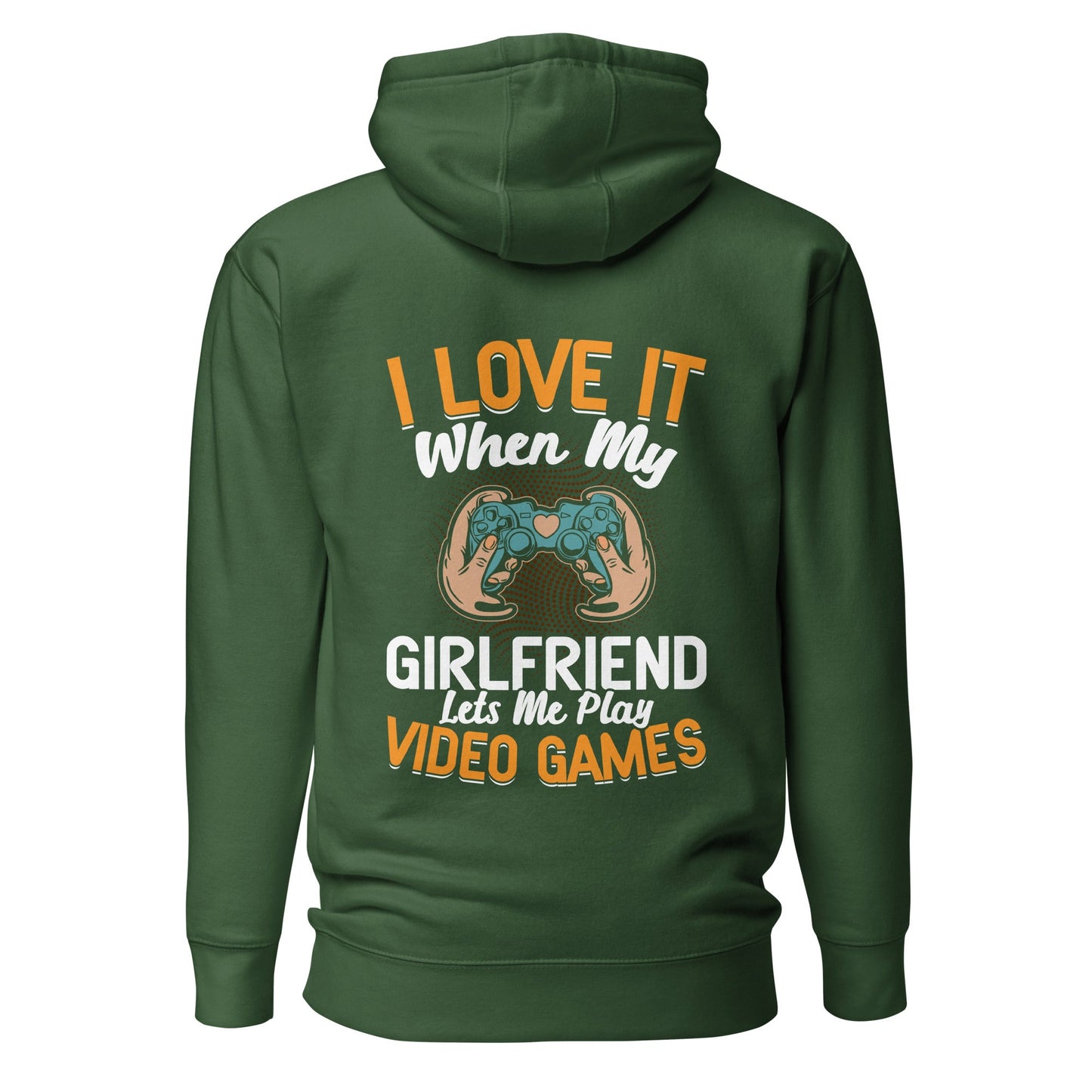I love it when My Girlfriend Let me Play Videogames - Unisex Hoodie ( Back Print ) by DarkByteGear