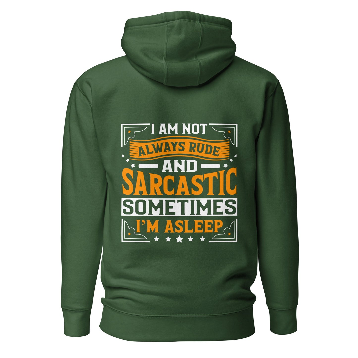 I am not always rude and sarcastic: Sometimes, I am asleep - Unisex Hoodie ( Back Print ) by DarkByteGear