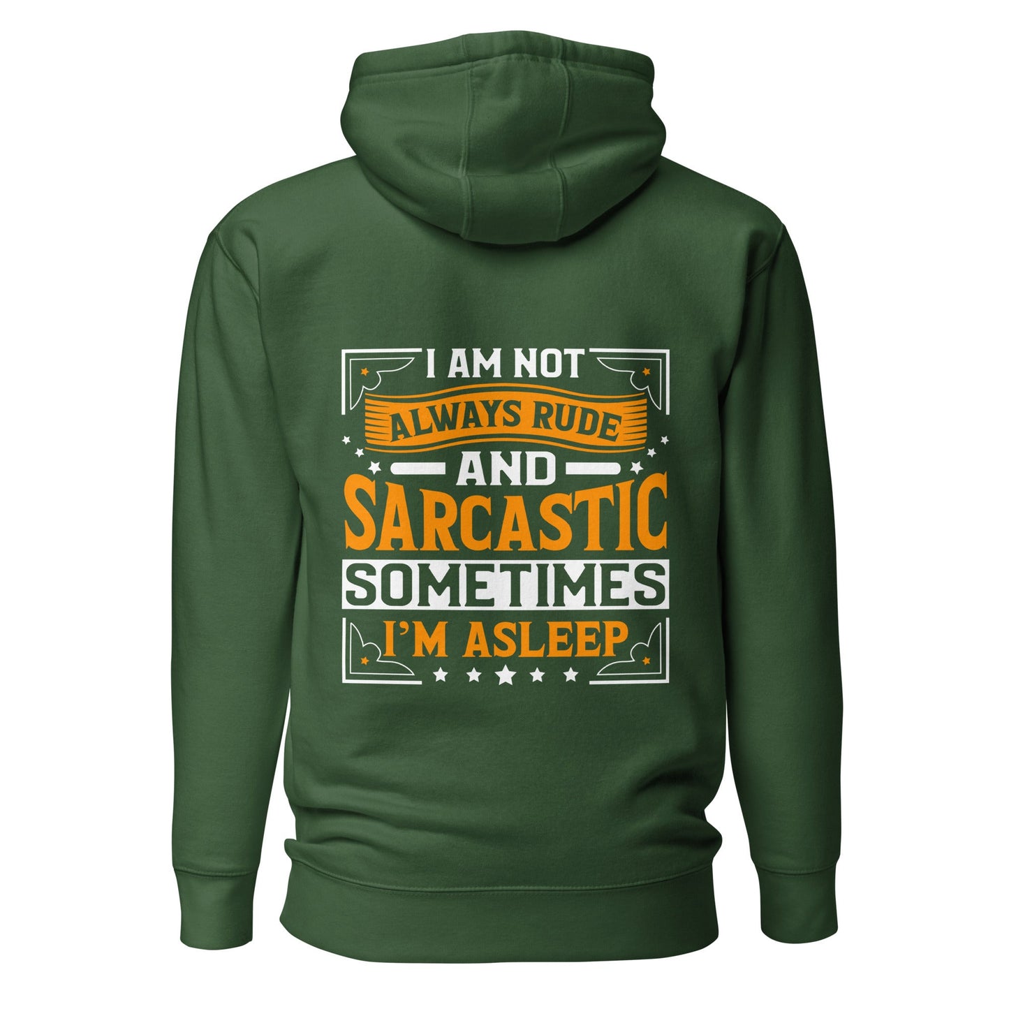 I am not always rude and sarcastic: Sometimes, I am asleep - Unisex Hoodie ( Back Print ) by DarkByteGear