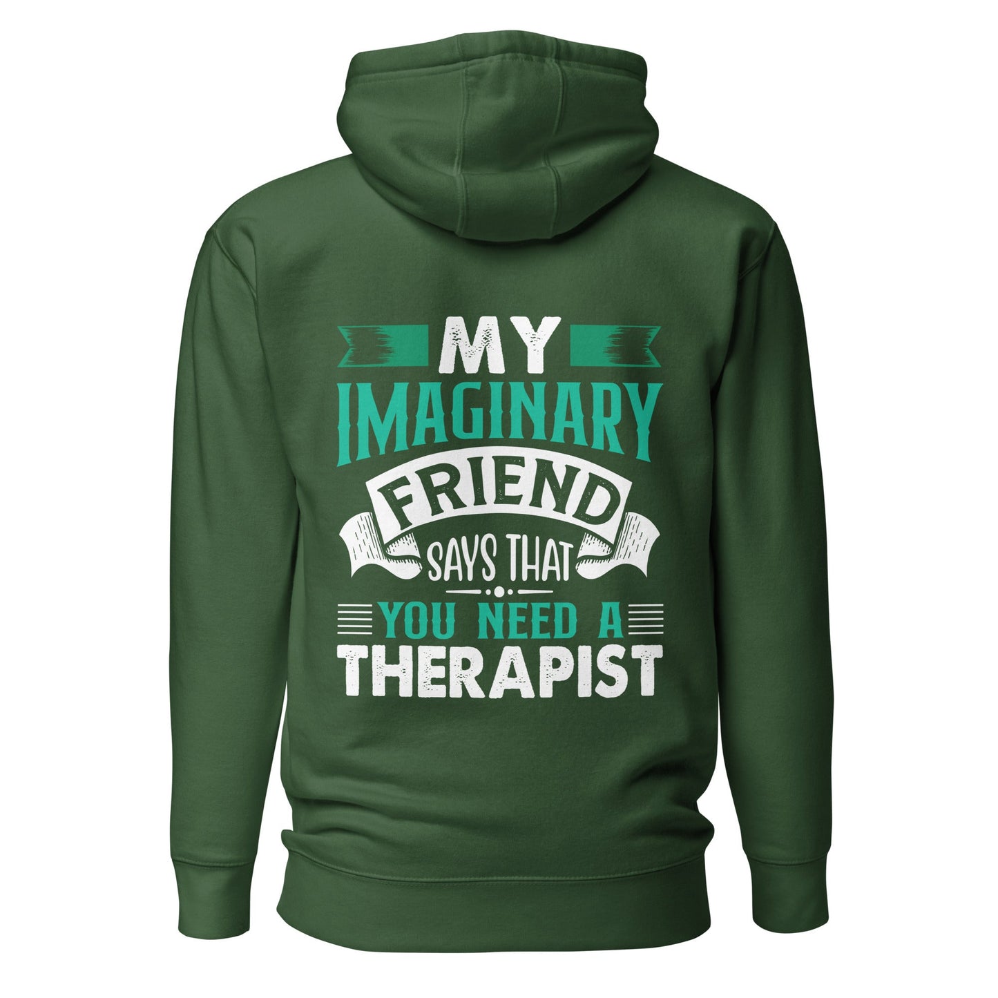 My imaginary friend Says you Need a therapist ( Back Print ) - Unisex Hoodie by DarkByteGear