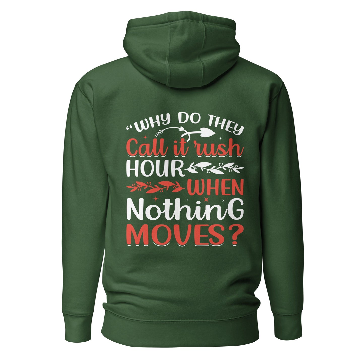Why do they say Rush Hours, when nothing moves? - Unisex Hoodie ( Back Print ) by DarkByteGear