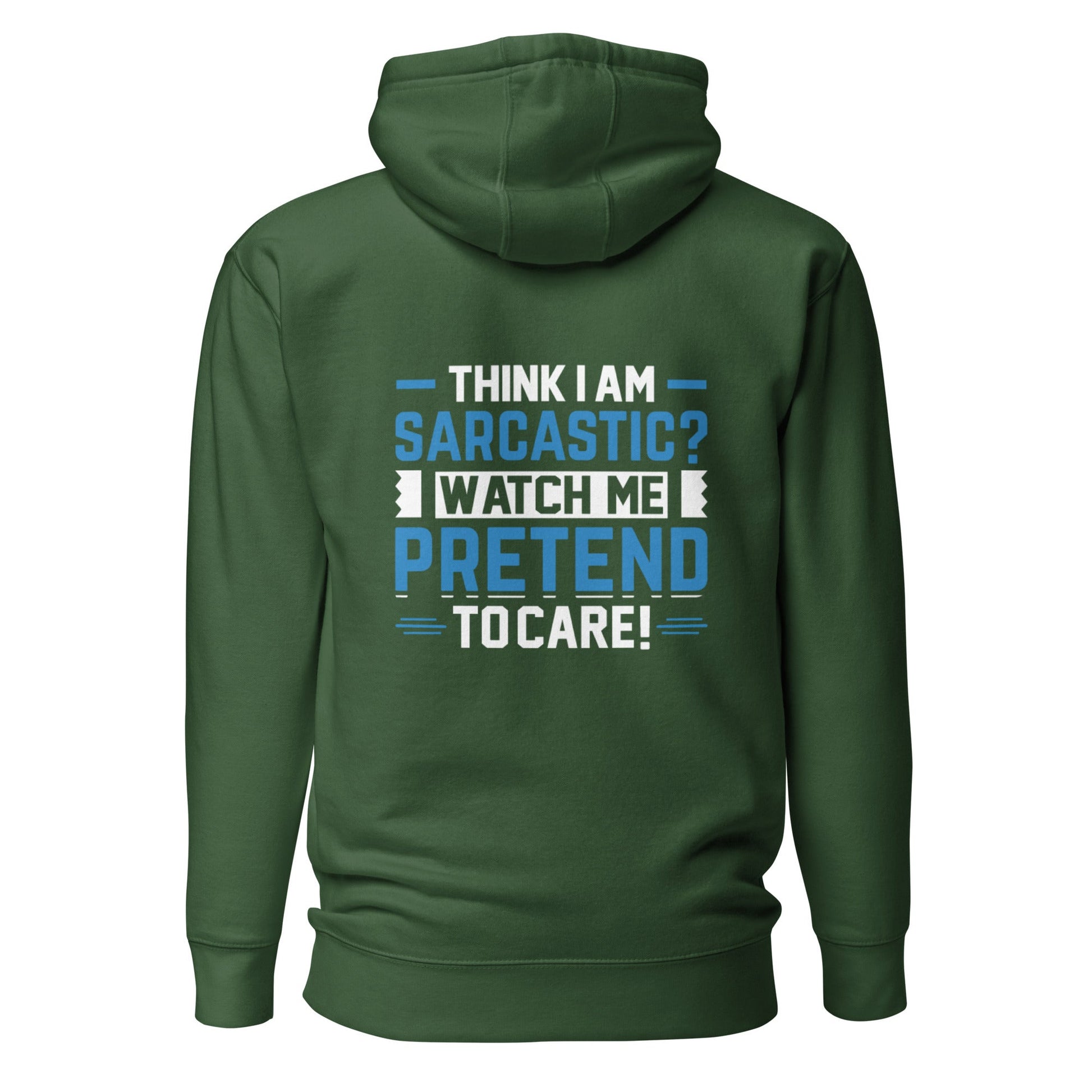 Think I am sarcastic? Watch me pretend to care, - Unisex Hoodie ( Back Print ) by DarkByteGear