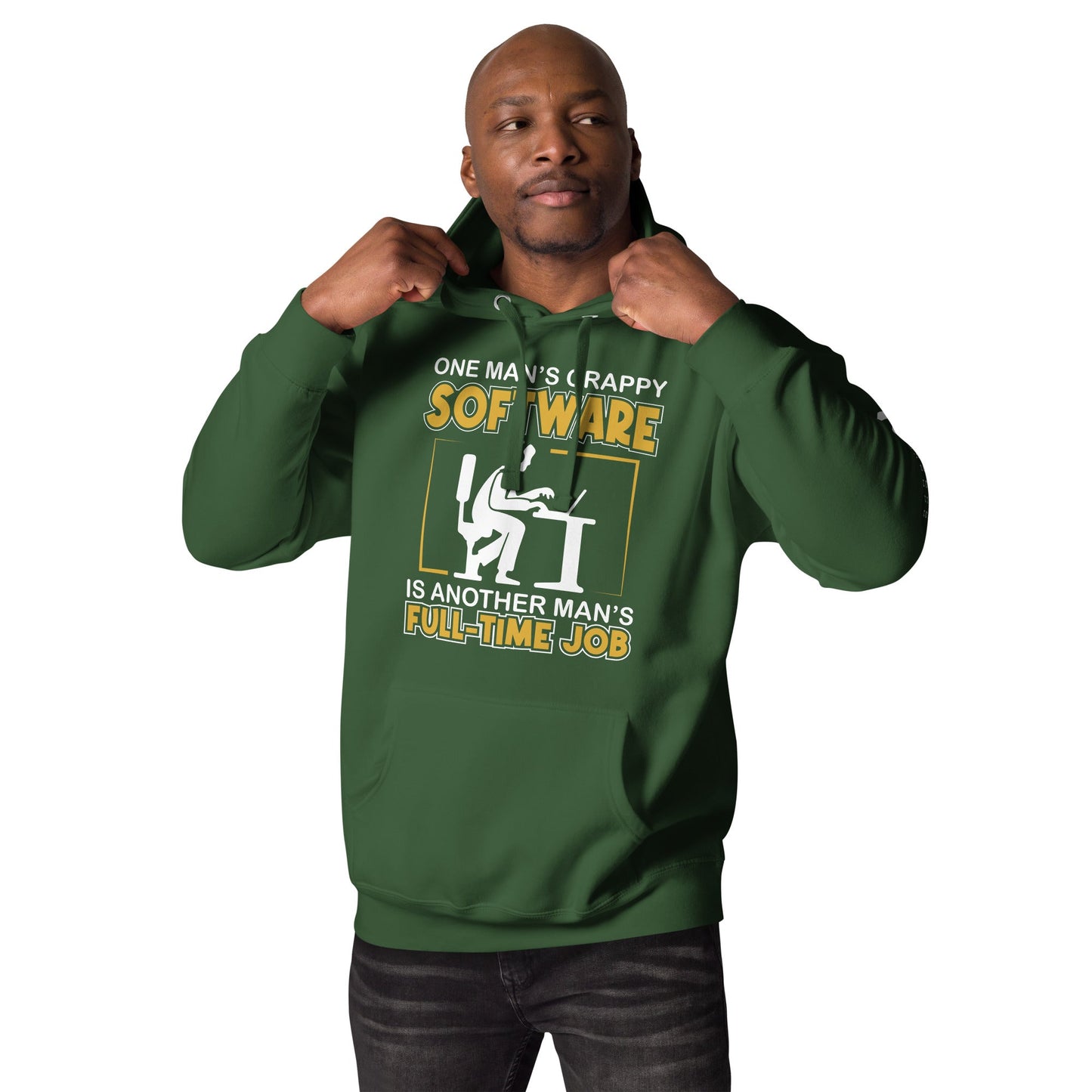 One Man's crappy software is Another man's Fulltime Job Unisex Hoodie by DarkByteGear