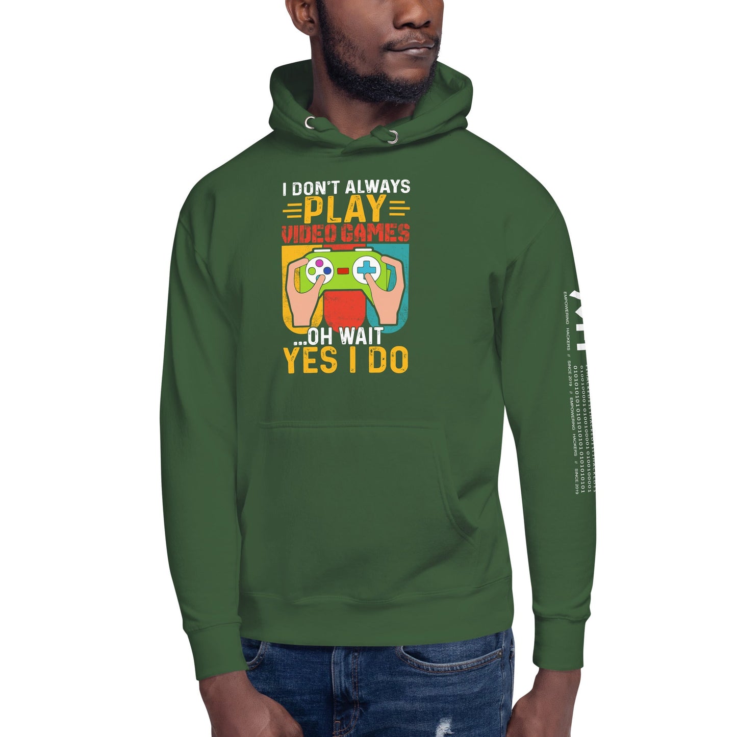 I don't Always Play Video Games Oh, Wait! Yes, I do Unisex Hoodie by DarkByteGear
