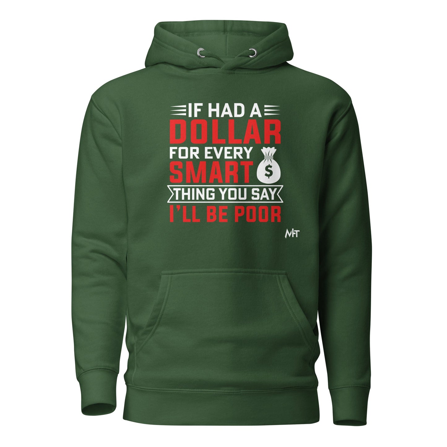 If I had a dollar for every smart thing you say, I'll be poor - Unisex Hoodie by DarkByteGear