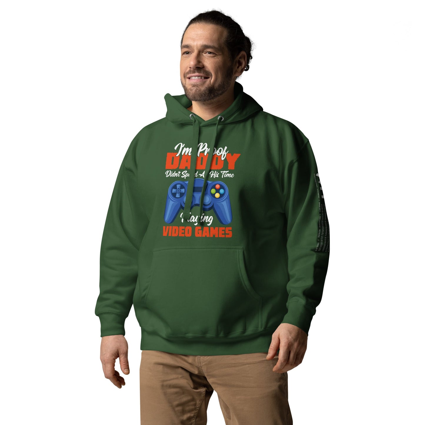 I'm Proof, Daddy didn't Spend his time Playing Video Games Unisex Hoodie by DarkByteGear
