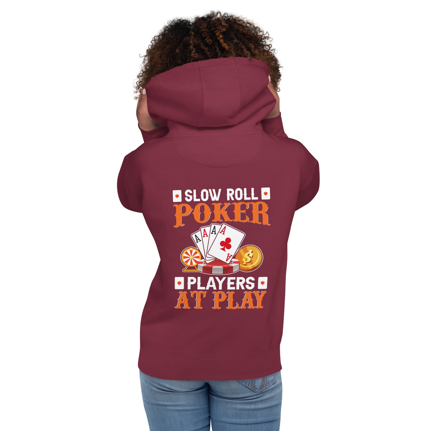 Slow Roll Poker; Players at Play - Unisex Hoodie ( Back Print ) by DarkByteGear
