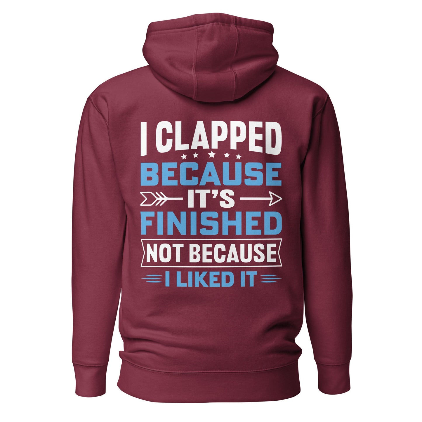 I clapped because - Unisex Hoodie (back print) by DarkByteGear