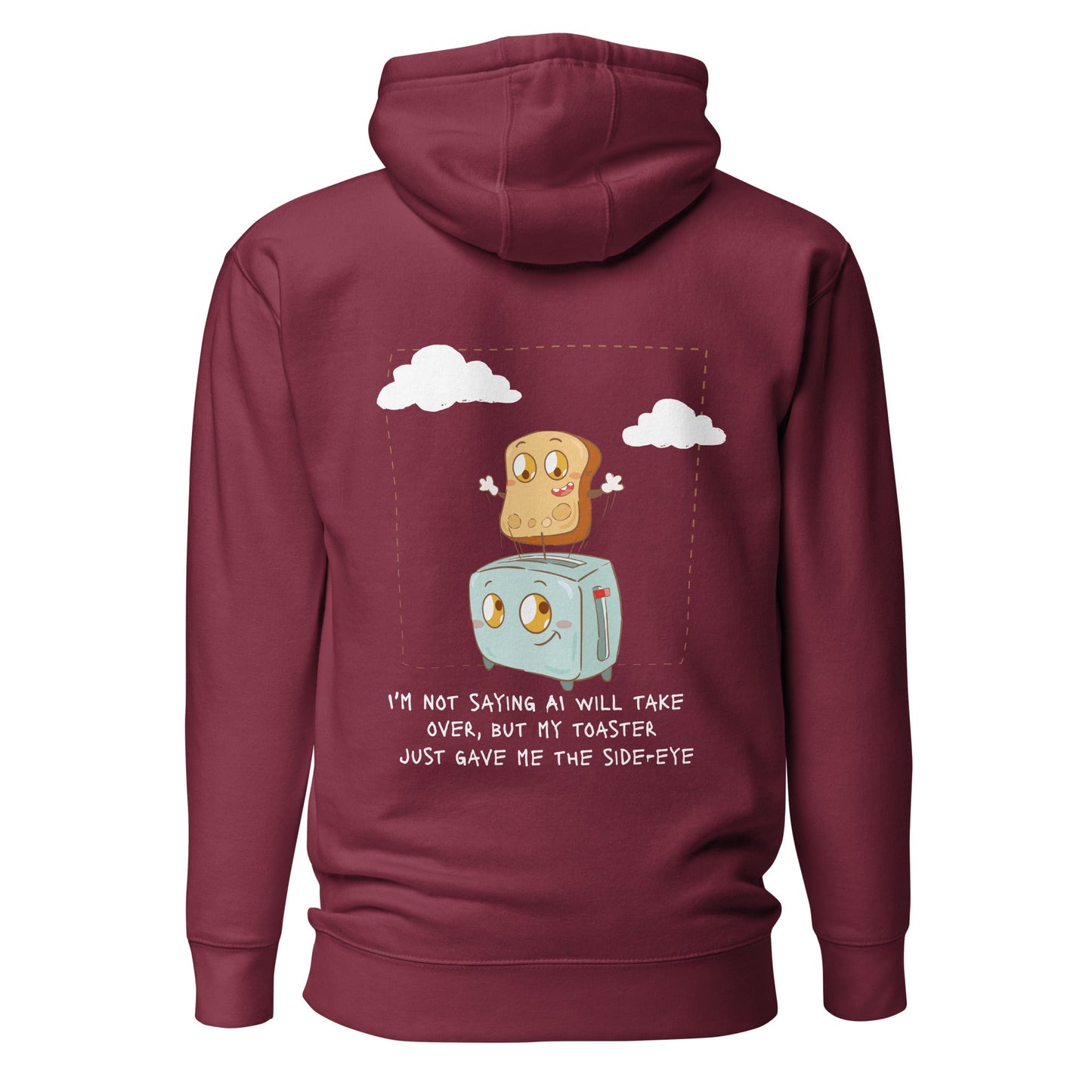 I'm not Saying AI will take over but my toaster - Unisex Hoodie ( Back Print ) by DarkByteGear