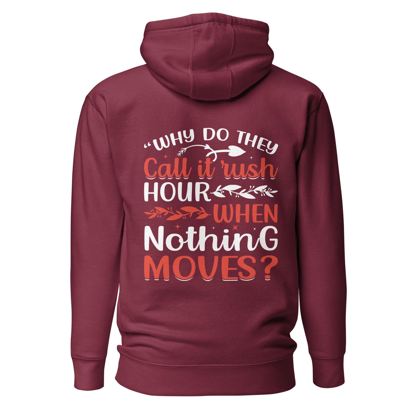 Why do they say Rush Hours, when nothing moves? - Unisex Hoodie ( Back Print ) by DarkByteGear