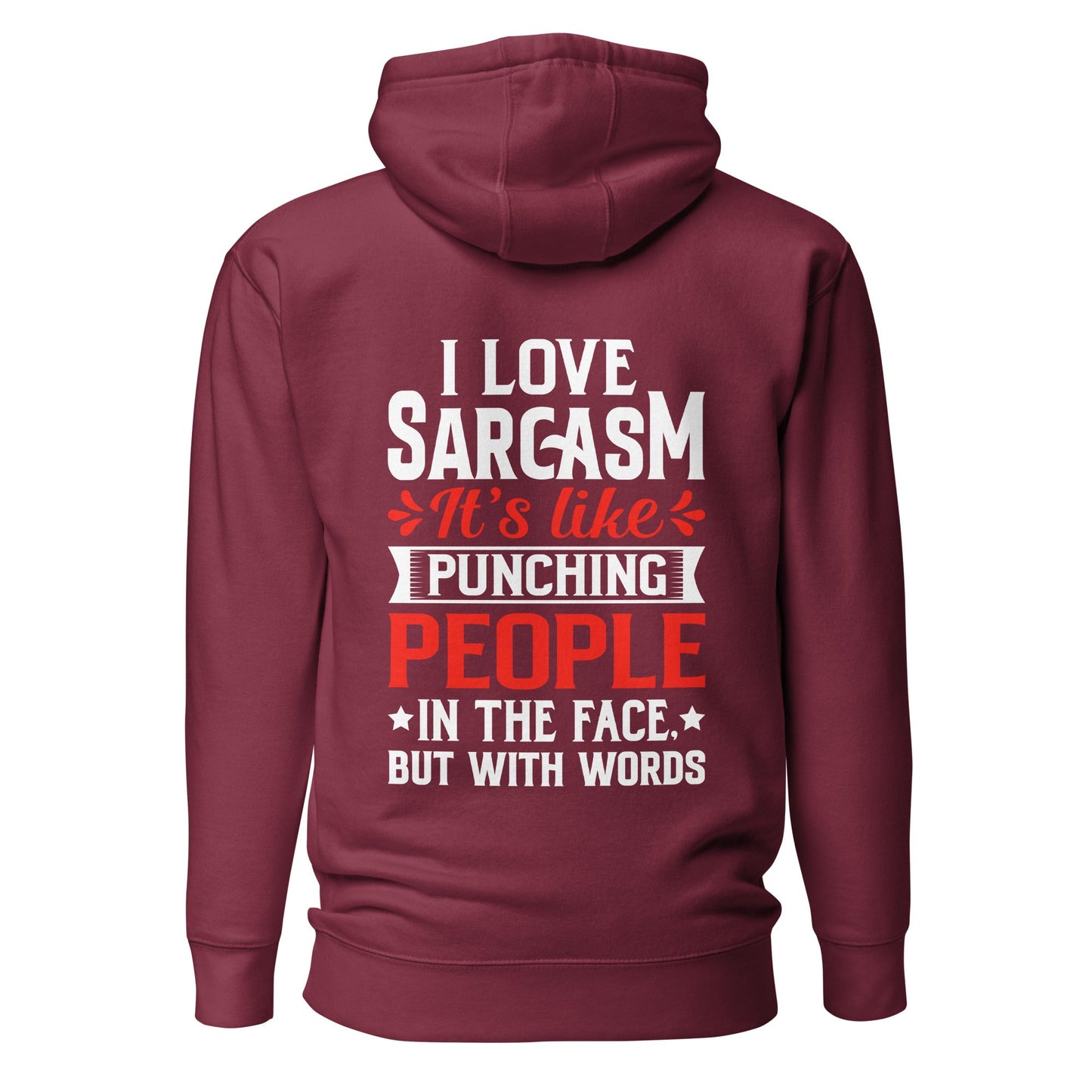 I love sarcasm; it's like punching people in the face, but with words - Unisex Hoodie ( Back Print ) by DarkByteGear