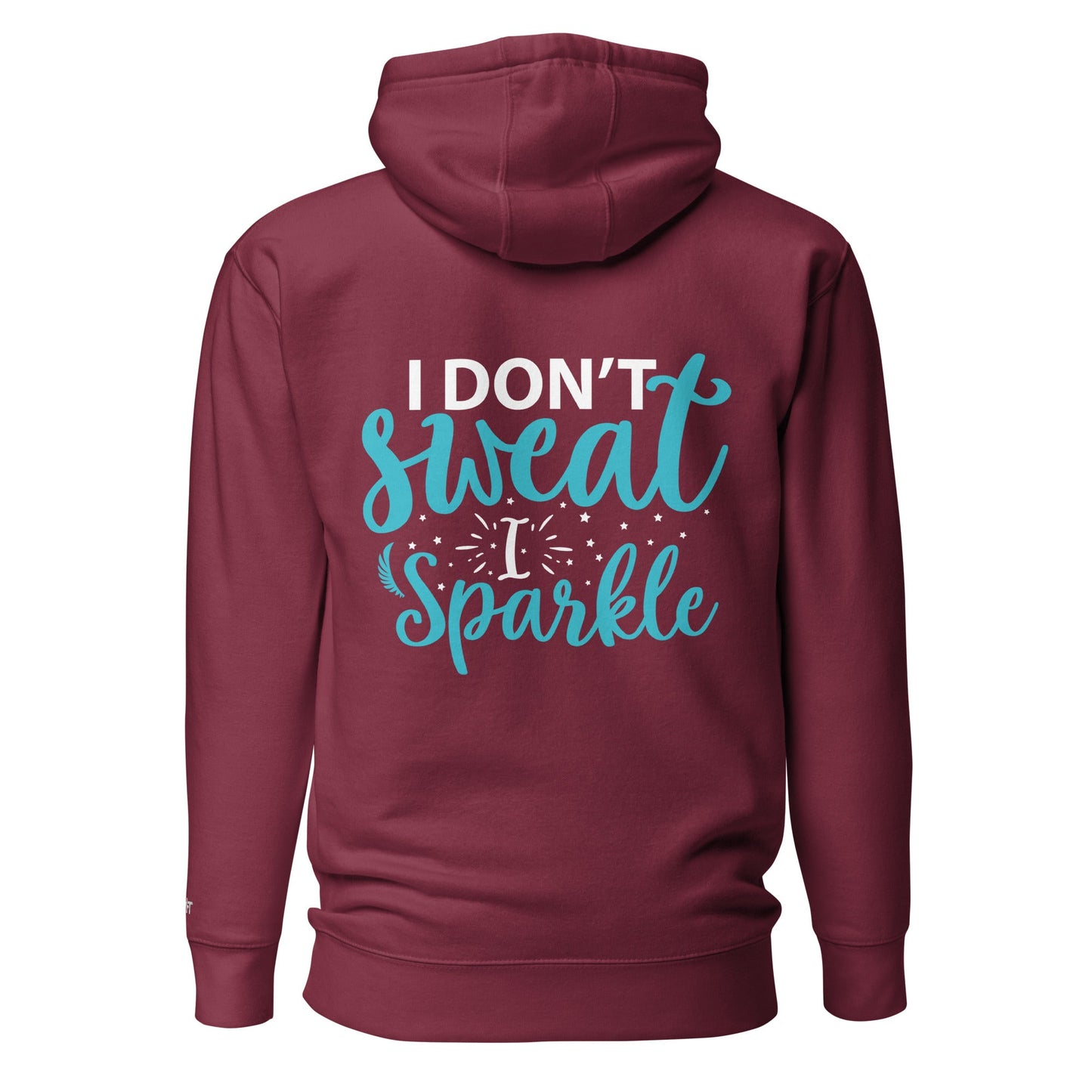 I don't sweat I sparkle - Unisex Hoodie (back print) by DarkByteGear