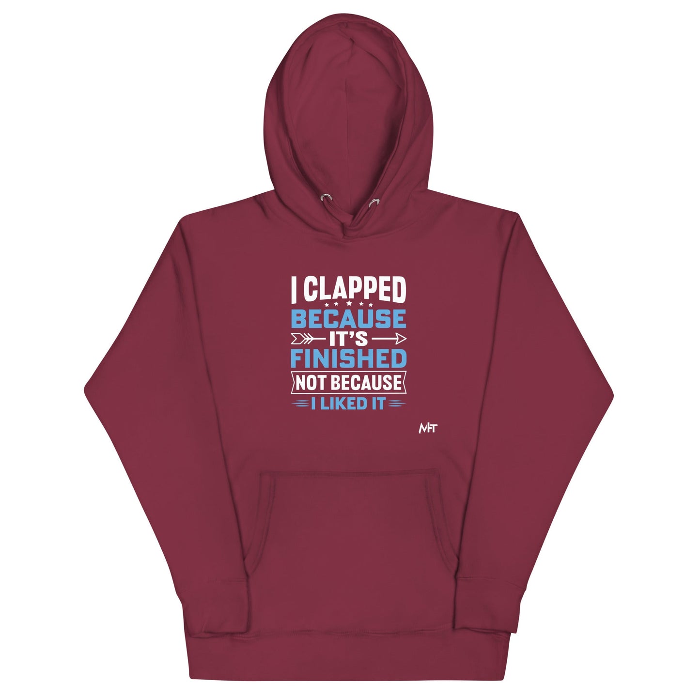 I clapped because - Unisex Hoodie by DarkByteGear