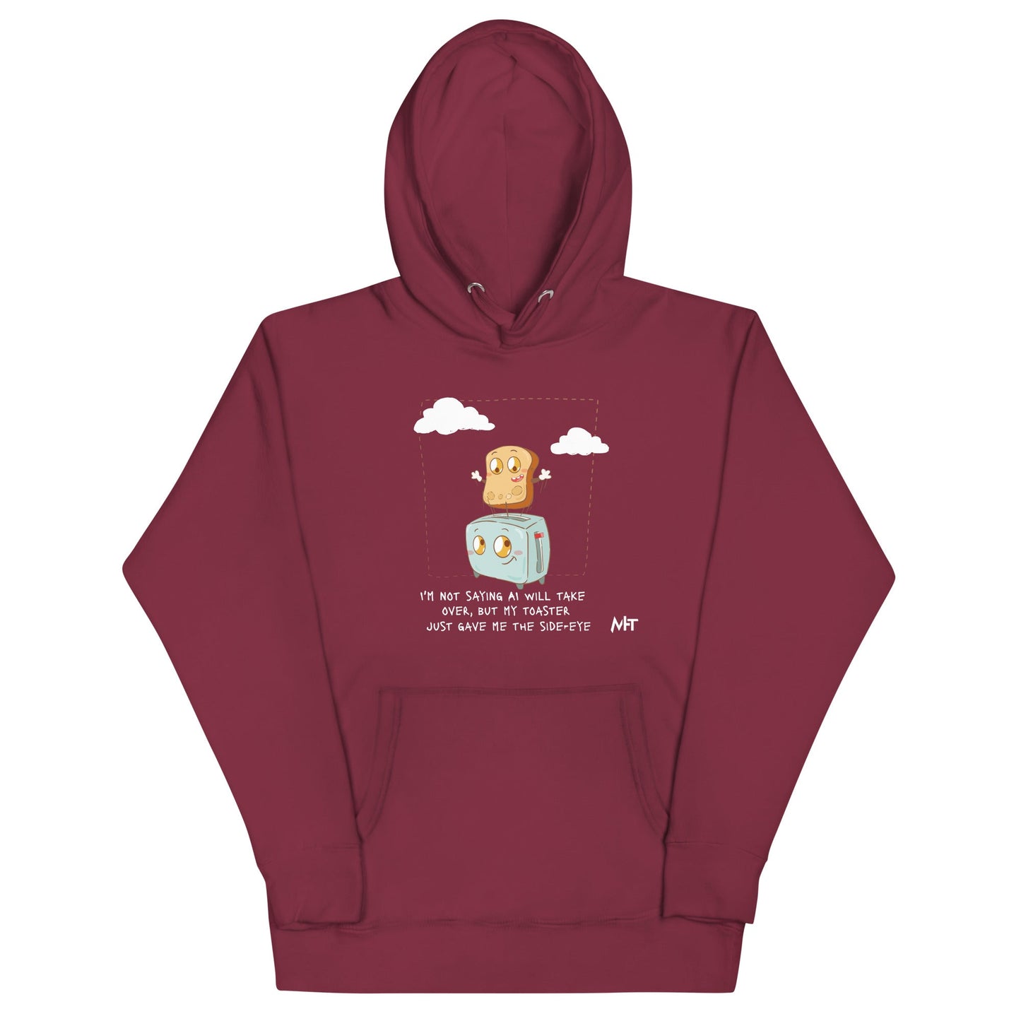 I'm not Saying AI will take over but my toaster - Unisex Hoodie by DarkByteGear