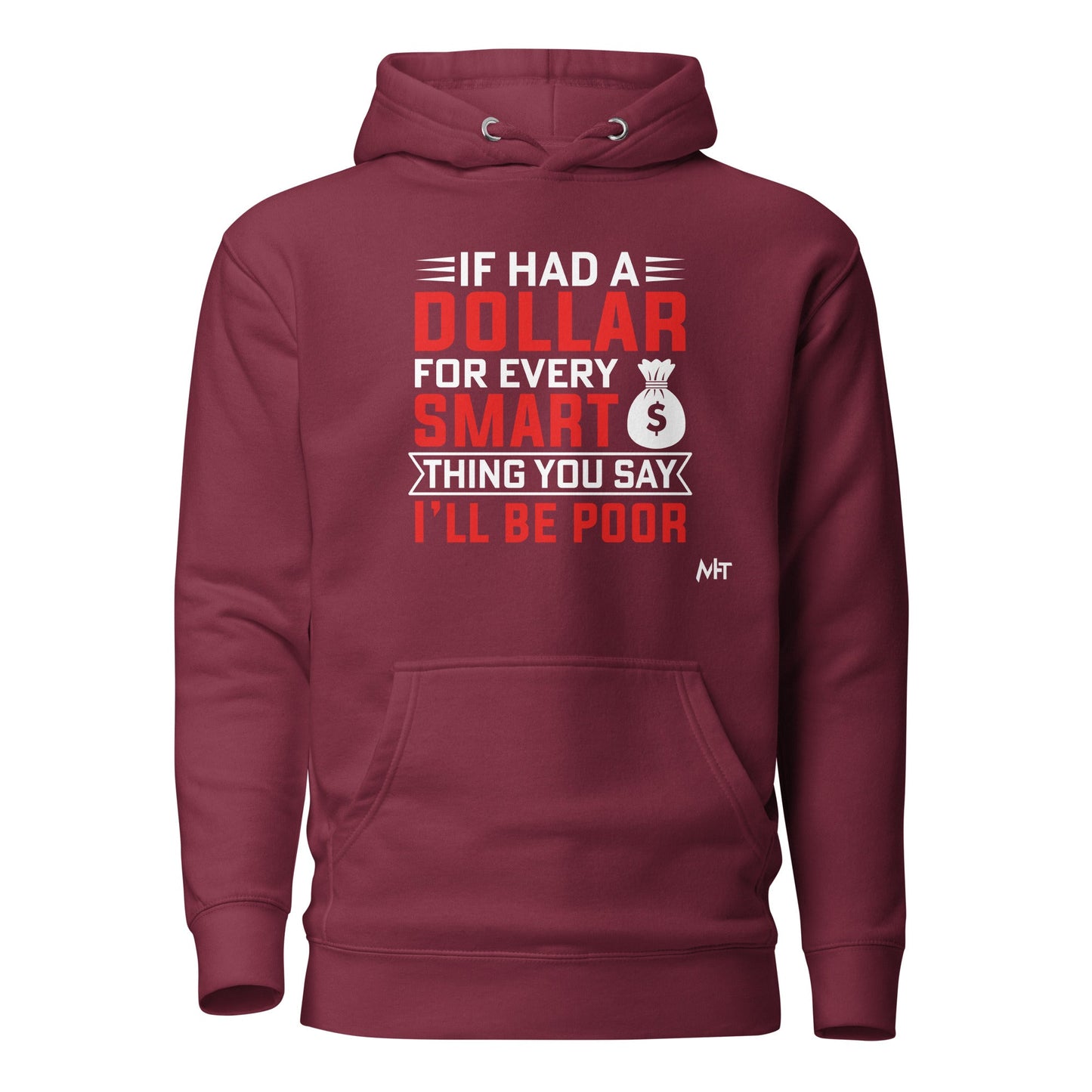 If I had a dollar for every smart thing you say, I'll be poor - Unisex Hoodie by DarkByteGear