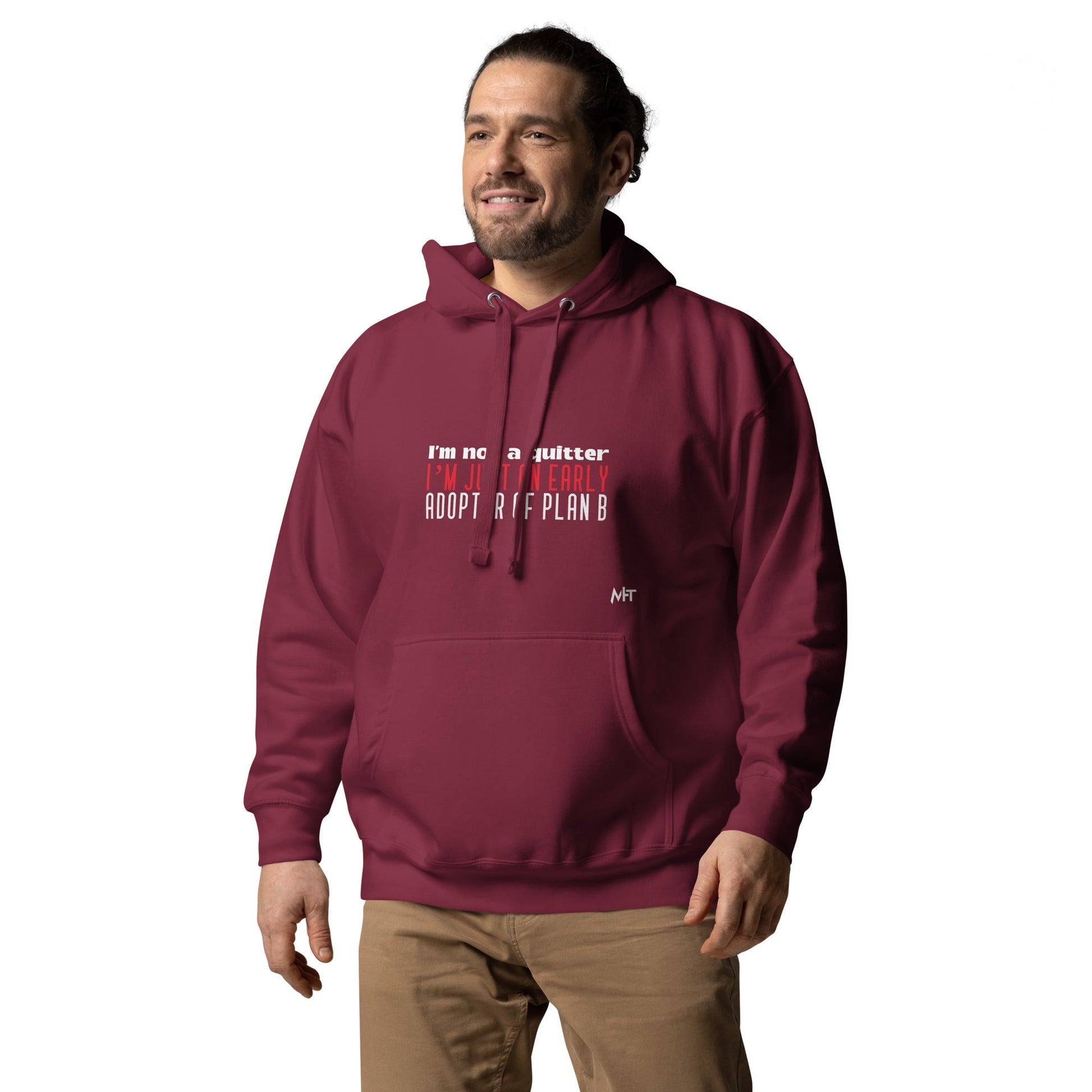 I Am not a Quitter: I Am an early adopter of Plan B - Unisex Hoodie by DarkByteGear