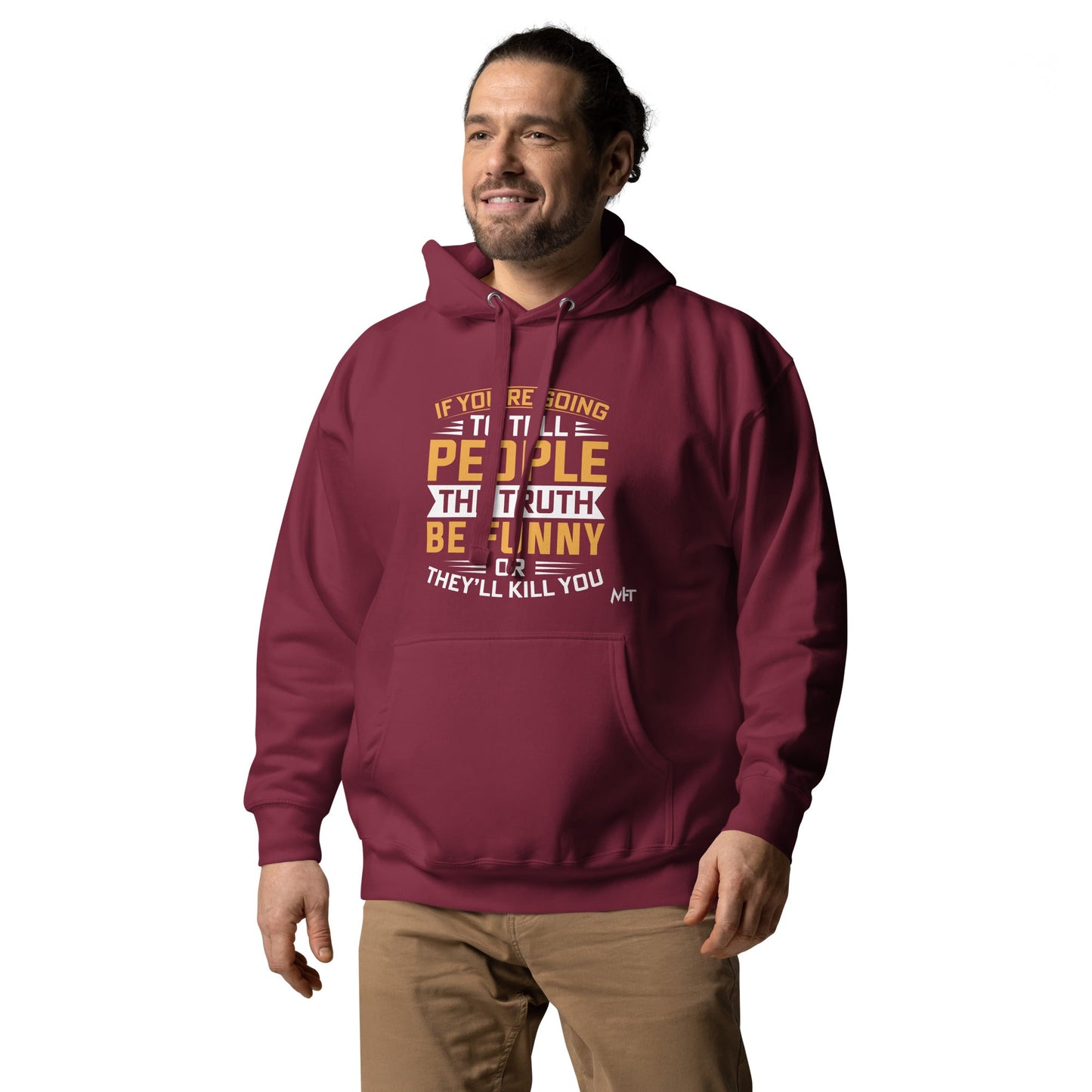 If you are going to tell the people the truth; be funny or they'll kill you - Unisex Hoodie by DarkByteGear