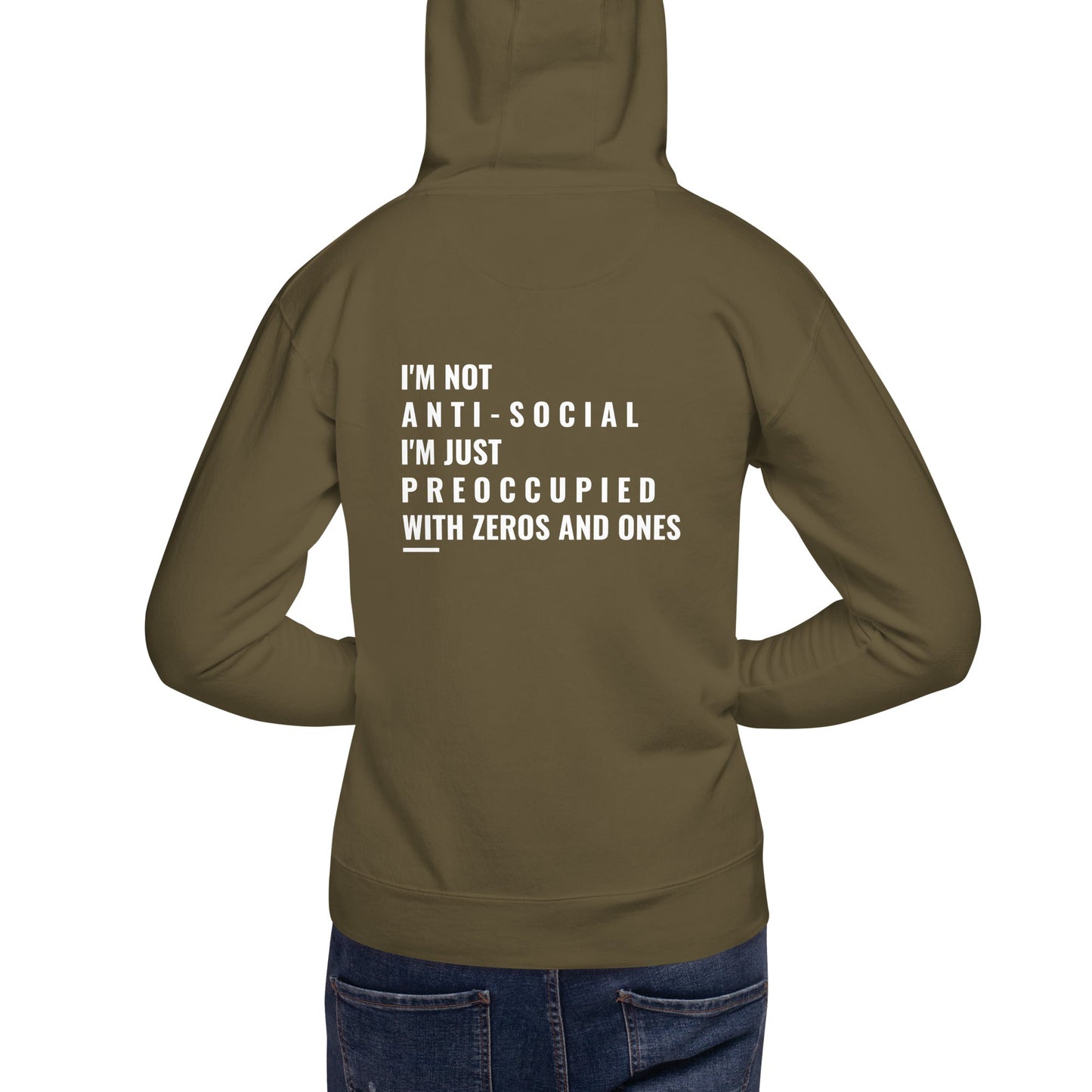 I'm not anti-social: I'm just preoccupied with zeros and ones - Unisex Hoodie ( Back Print ) by DarkByteGear