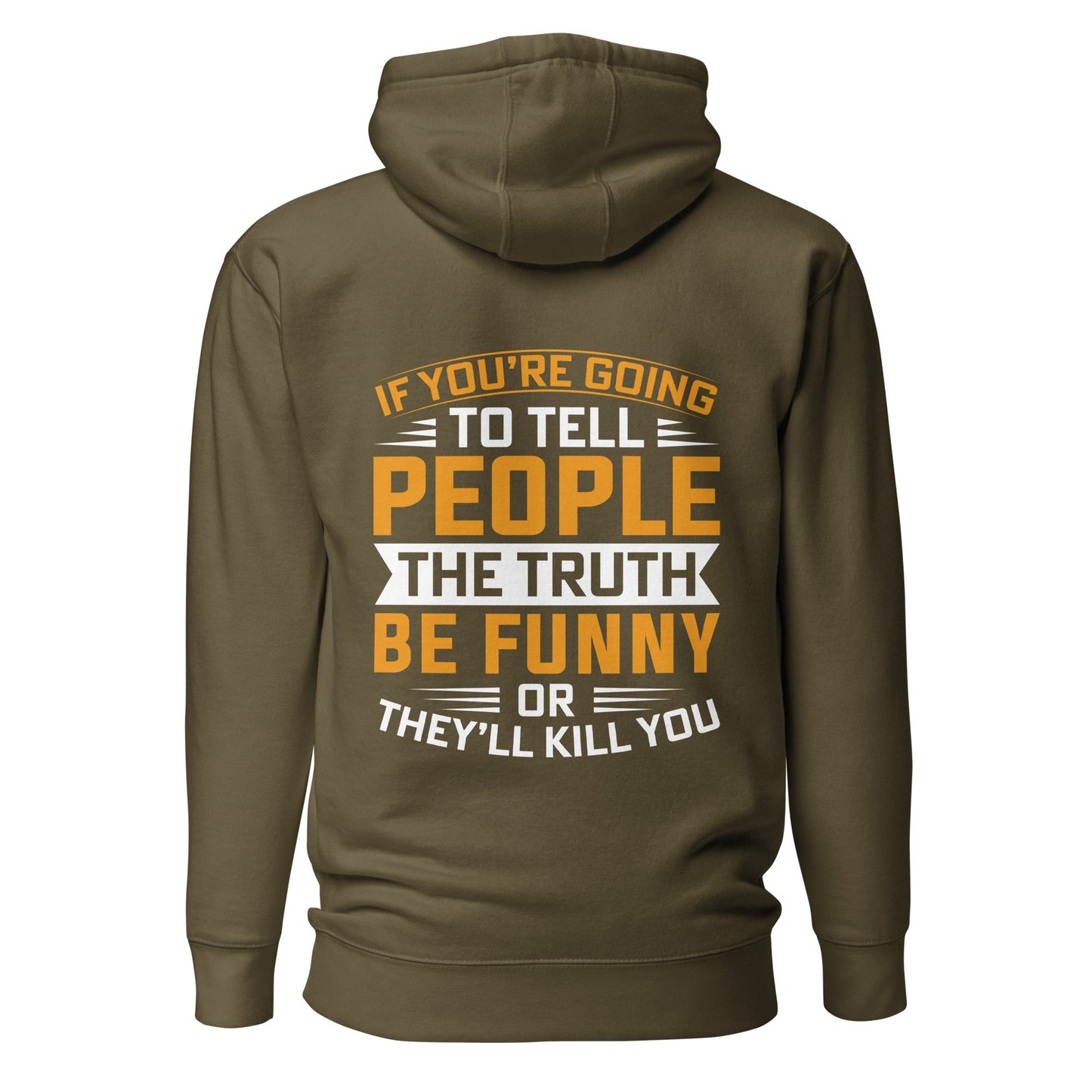 If you are going to tell the people the truth; be funny or they'll kill you - Unisex Hoodie ( Back Print ) by DarkByteGear