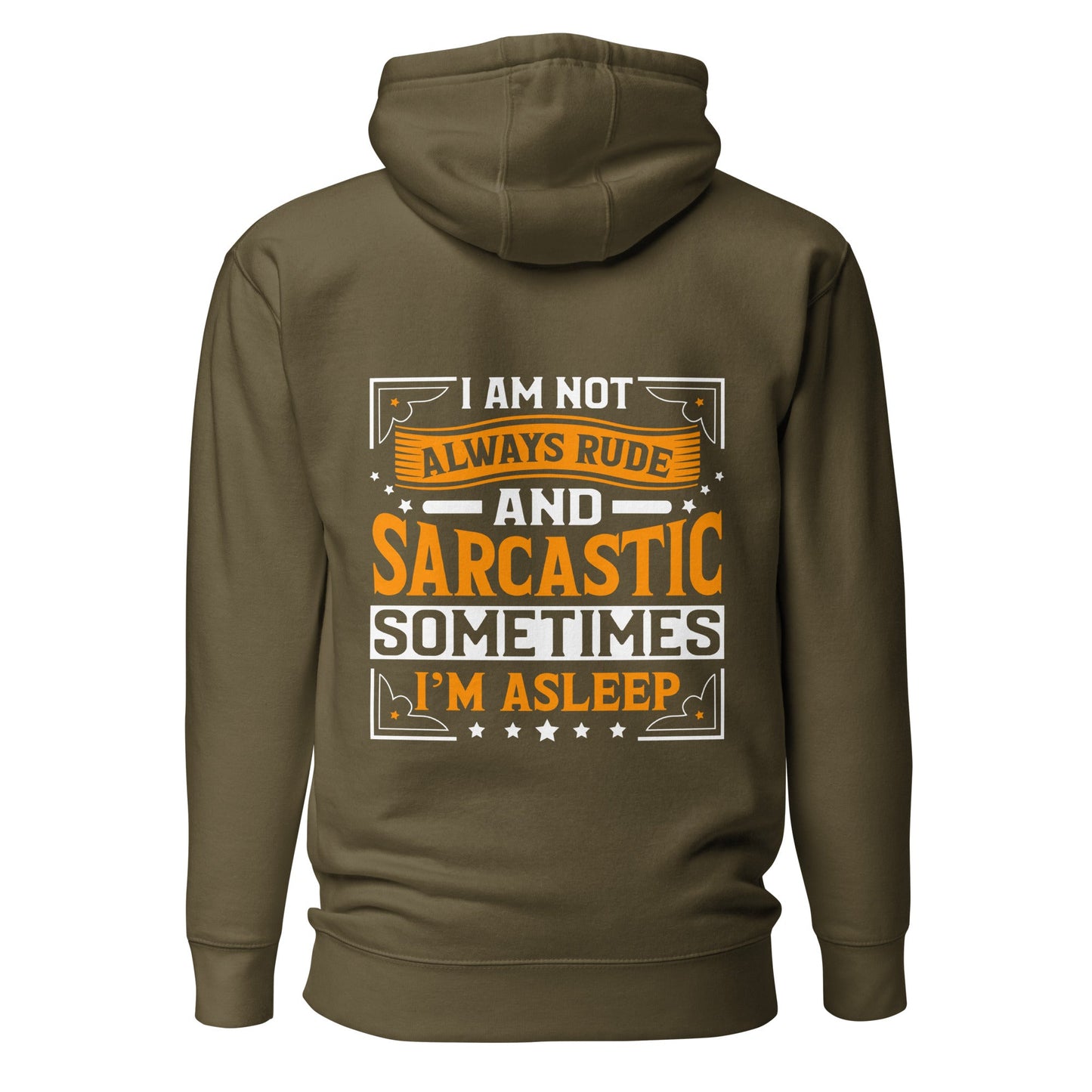 I am not always rude and sarcastic: Sometimes, I am asleep - Unisex Hoodie ( Back Print ) by DarkByteGear