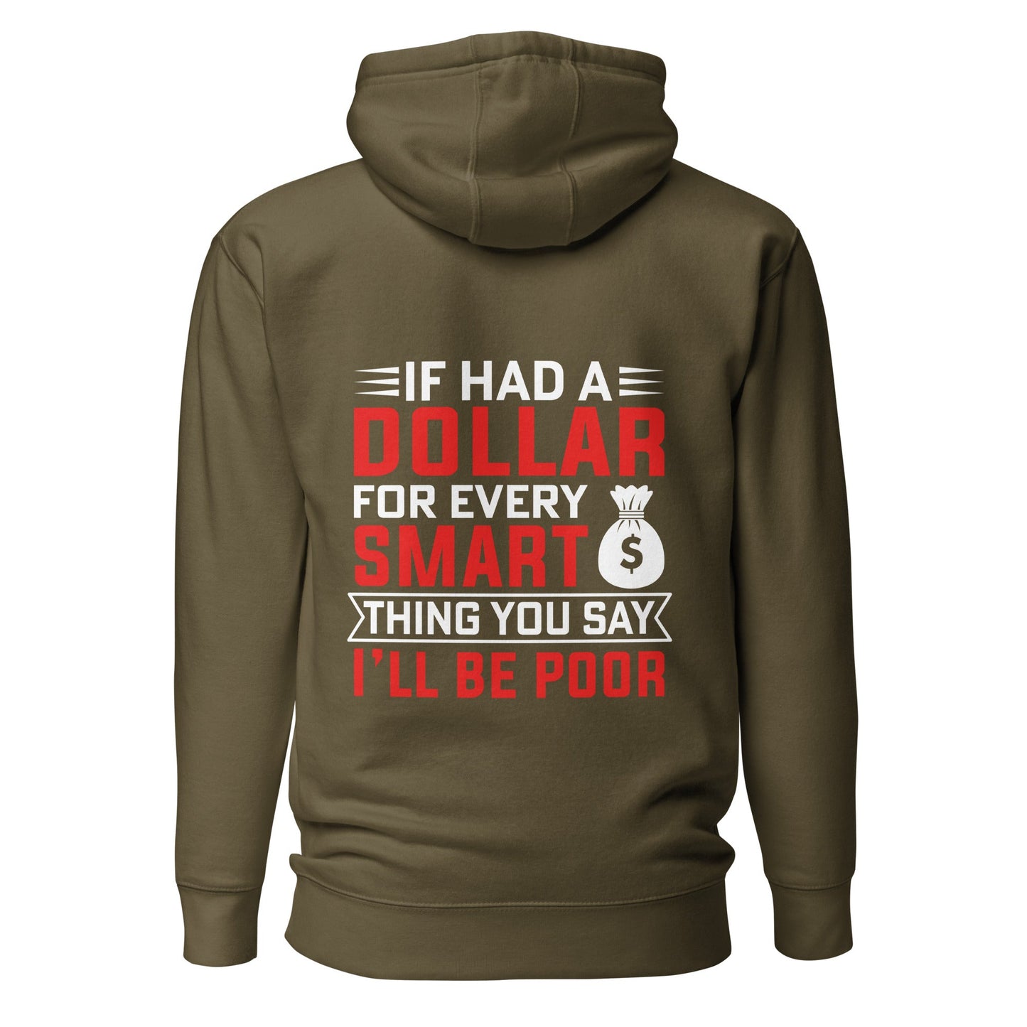 If I had a dollar for every smart thing you say, I'll be poor - Unisex Hoodie ( Back Print ) by DarkByteGear