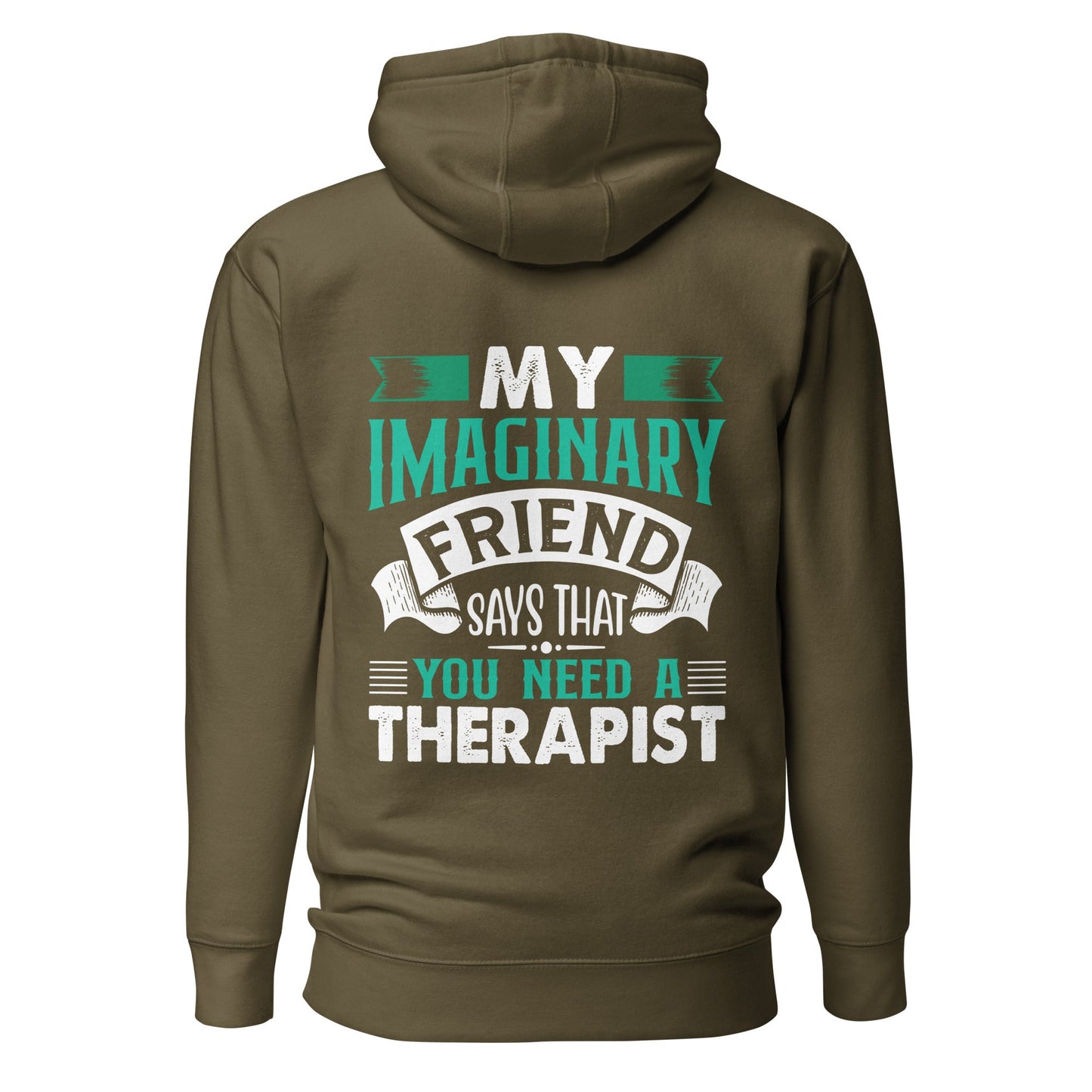 My imaginary friend Says you Need a therapist ( Back Print ) - Unisex Hoodie by DarkByteGear