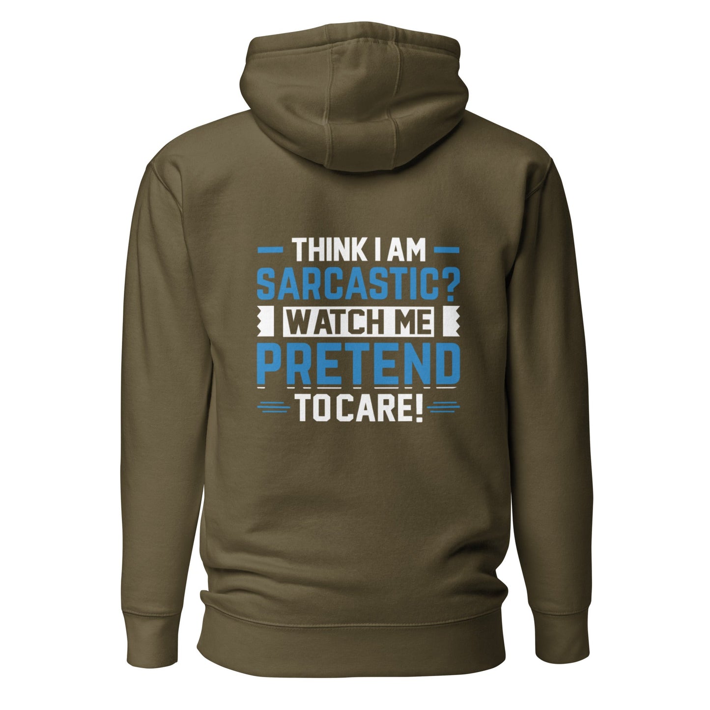 Think I am sarcastic? Watch me pretend to care, - Unisex Hoodie ( Back Print ) by DarkByteGear