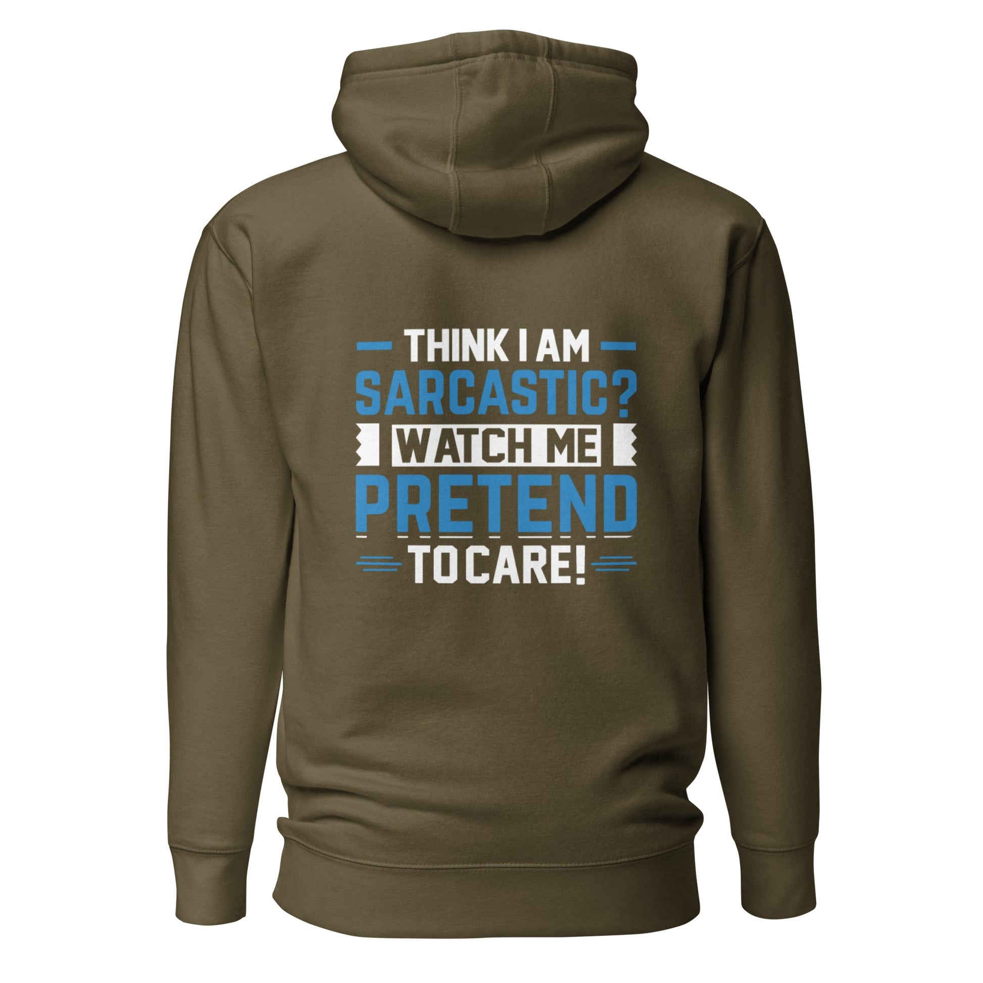 Think I am sarcastic? Watch me pretend to care, - Unisex Hoodie ( Back Print ) by DarkByteGear