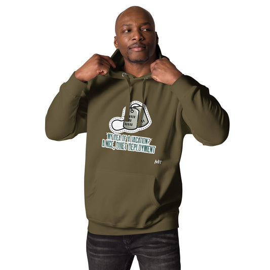 My idea of a vacation? A nice, quiet deployment v1 - Unisex Hoodie by DarkByteGear