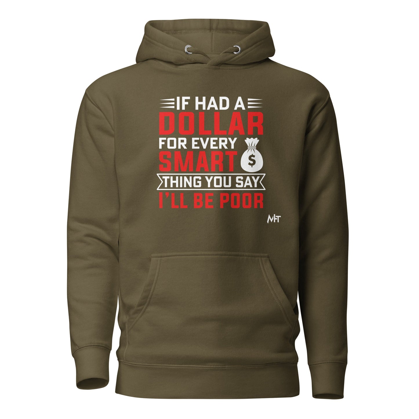 If I had a dollar for every smart thing you say, I'll be poor - Unisex Hoodie by DarkByteGear
