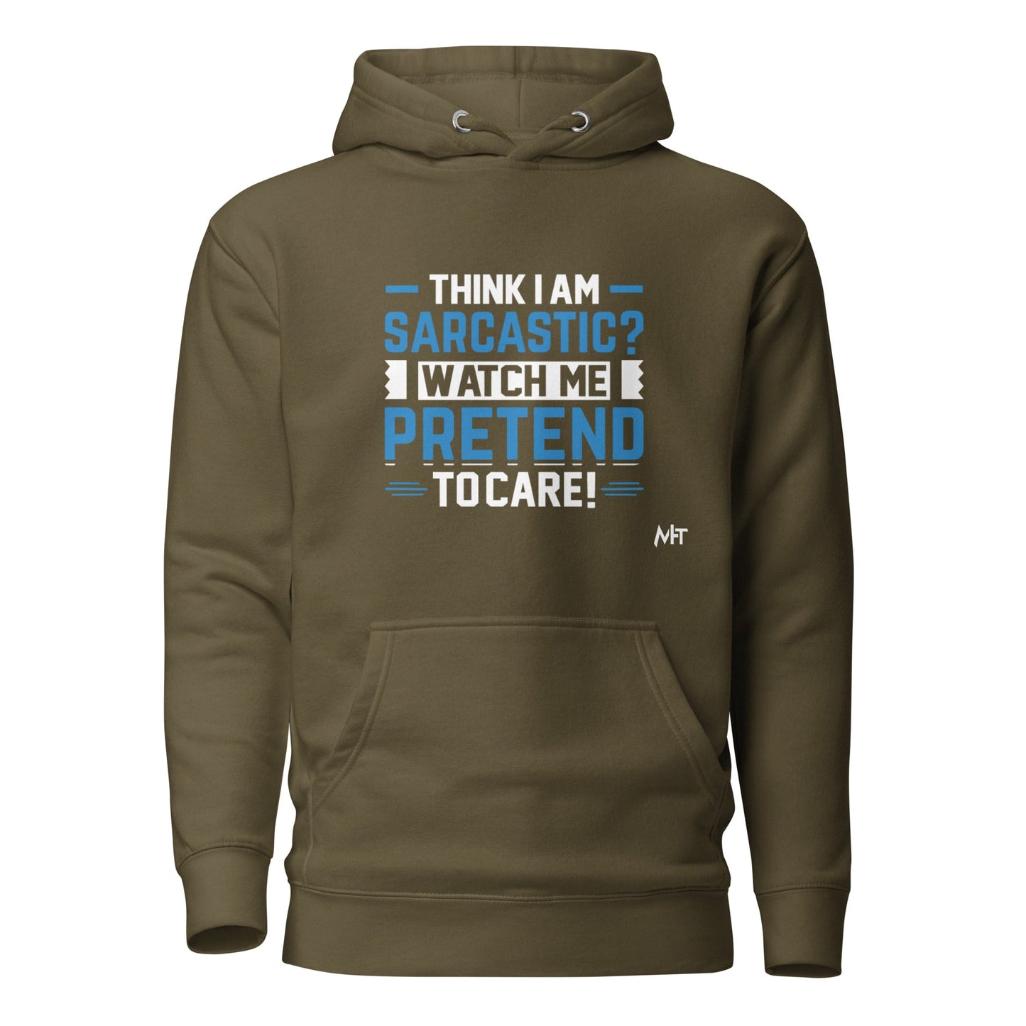 Think I am sarcastic? Watch me pretend to care,- Hoodie by DarkByteGear