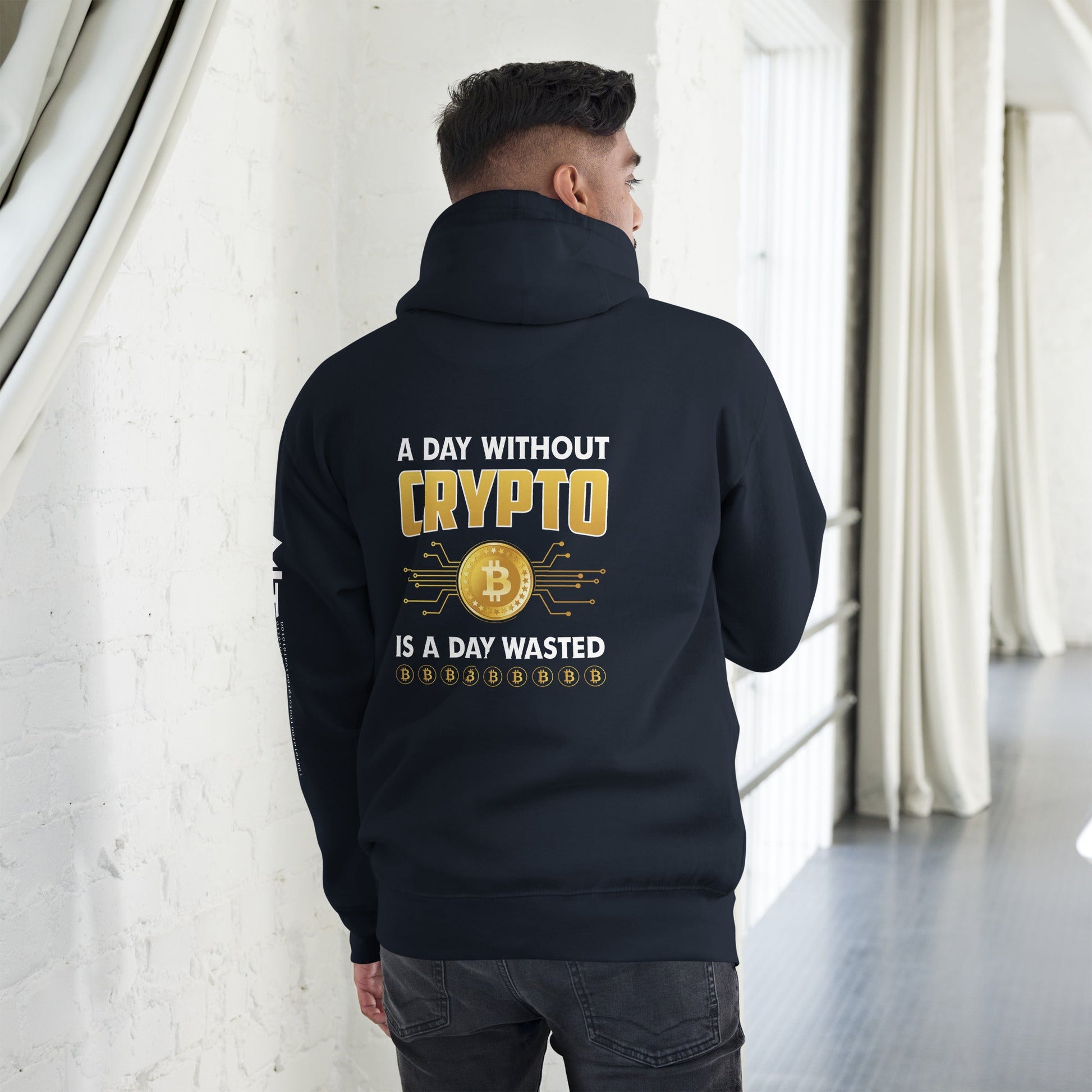 A Day Without Crypto is a Day wasted Unisex Hoodie (Back Print) by DarkByteGear