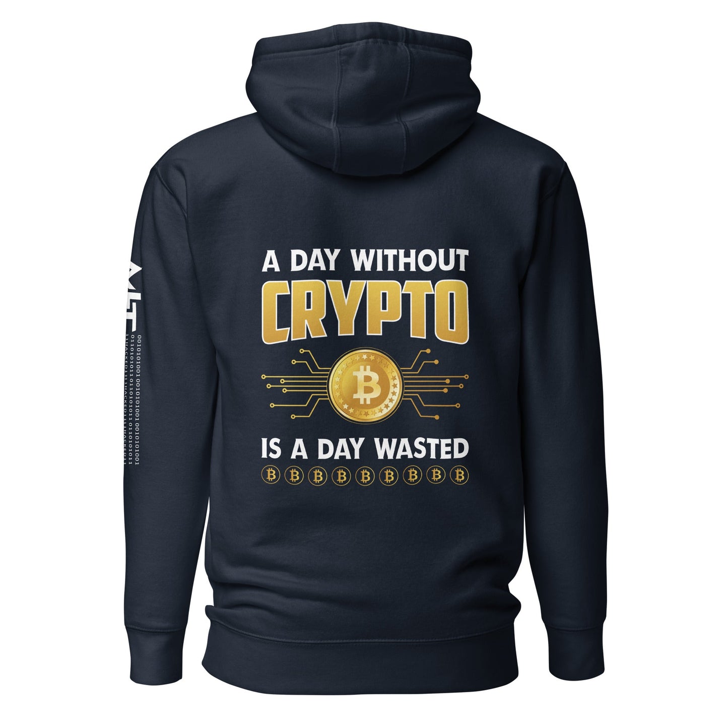 A Day Without Crypto is a Day wasted Unisex Hoodie (Back Print) by DarkByteGear